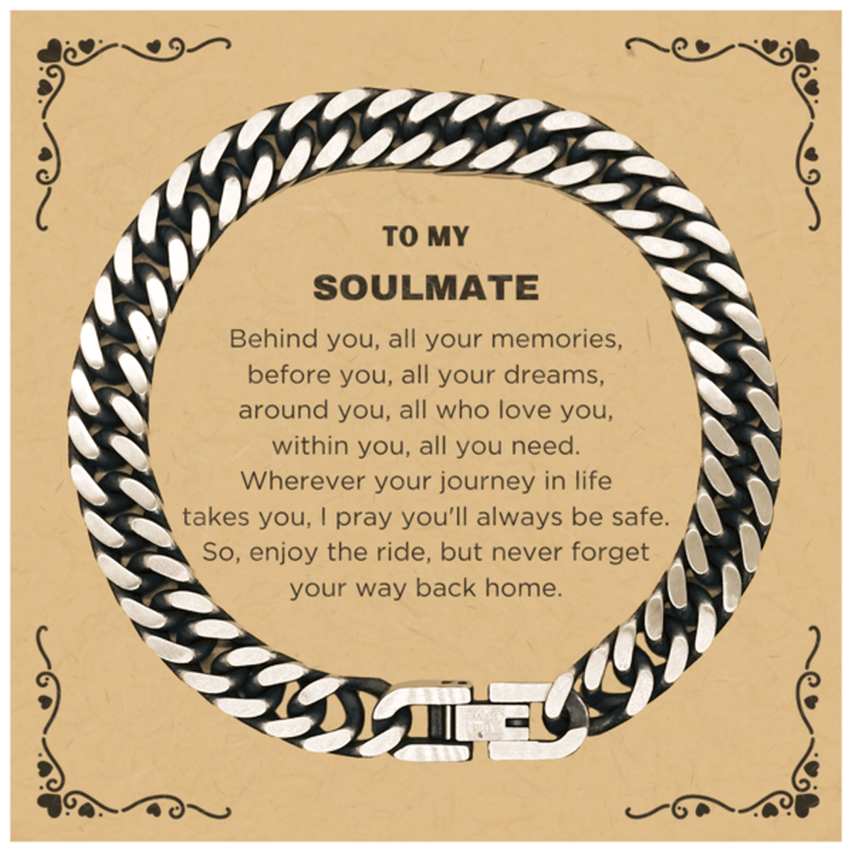 Inspirational Soulmate Cuban Link Chain Bracelet - Behind you, all your Memories, Before you, all your Dreams - Birthday, Christmas Holiday Gifts - Mallard Moon Gift Shop