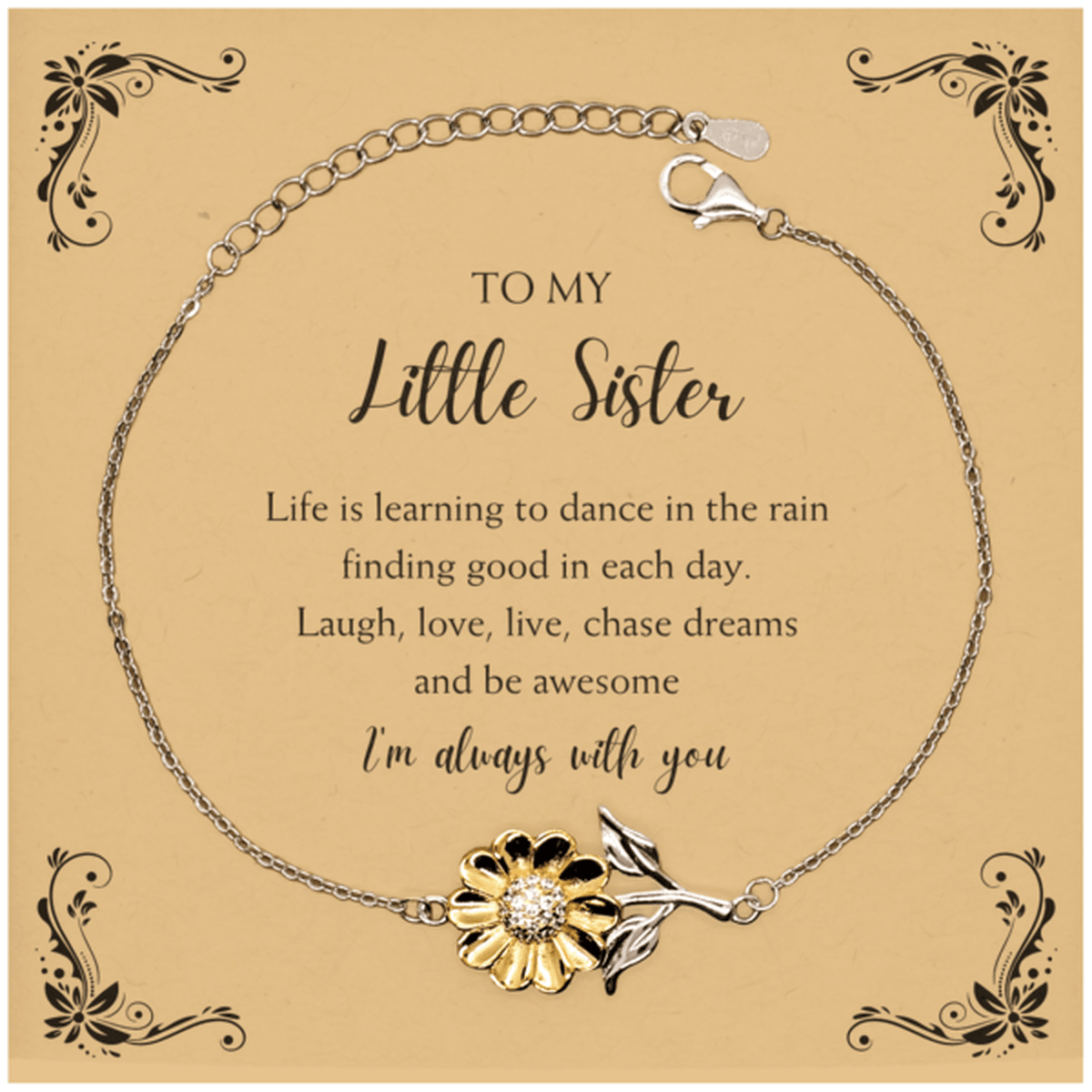 Little Sister Christmas Perfect Gifts, Little Sister Sunflower Bracelet, Motivational Little Sister Message Card Gifts, Birthday Gifts For Little Sister, To My Little Sister Life is learning to dance in the rain, finding good in each day. I'm always with - Mallard Moon Gift Shop