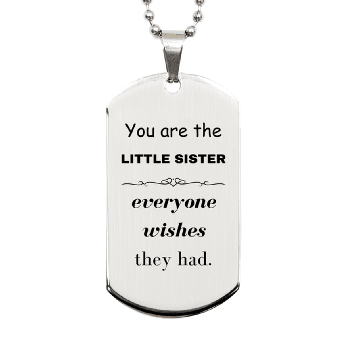 Little Sister Silver Dog Tag, Everyone wishes they had, Inspirational Dog Tag Necklace For Little Sister, Little Sister Gifts, Birthday Christmas Unique Gifts For Little Sister - Mallard Moon Gift Shop