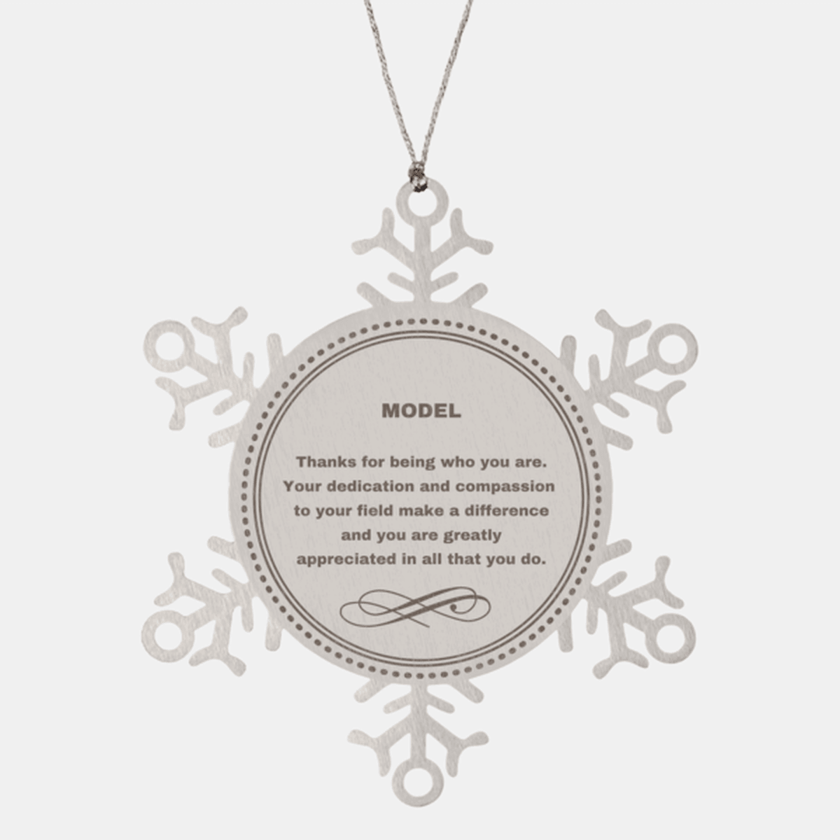 Model Snowflake Ornament - Thanks for being who you are - Birthday Christmas Jewelry Gifts Coworkers Colleague Boss - Mallard Moon Gift Shop