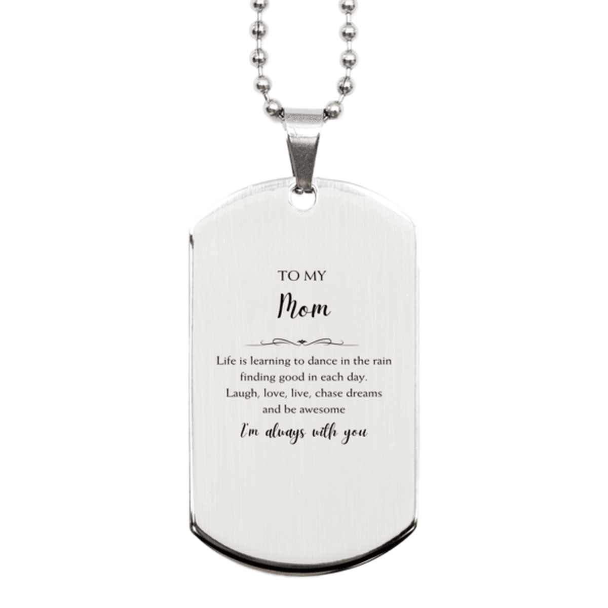 Mom Christmas Perfect Gifts, Mom Silver Dog Tag, Motivational Mom Engraved Gifts, Birthday Gifts For Mom, To My Mom Life is learning to dance in the rain, finding good in each day. I'm always with you - Mallard Moon Gift Shop