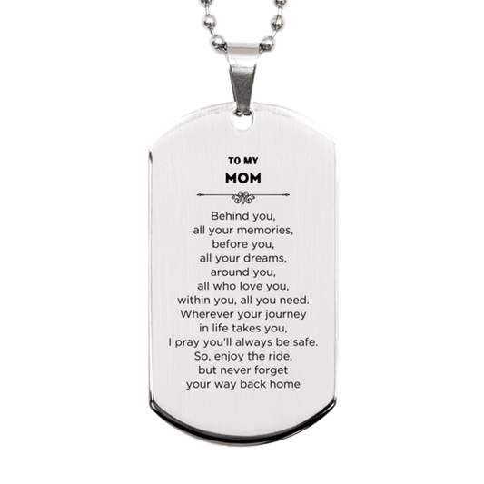 Mom Silver Dog Tag Necklace Birthday Christmas Unique Gifts Behind you, all your memories, before you, all your dreams - Mallard Moon Gift Shop