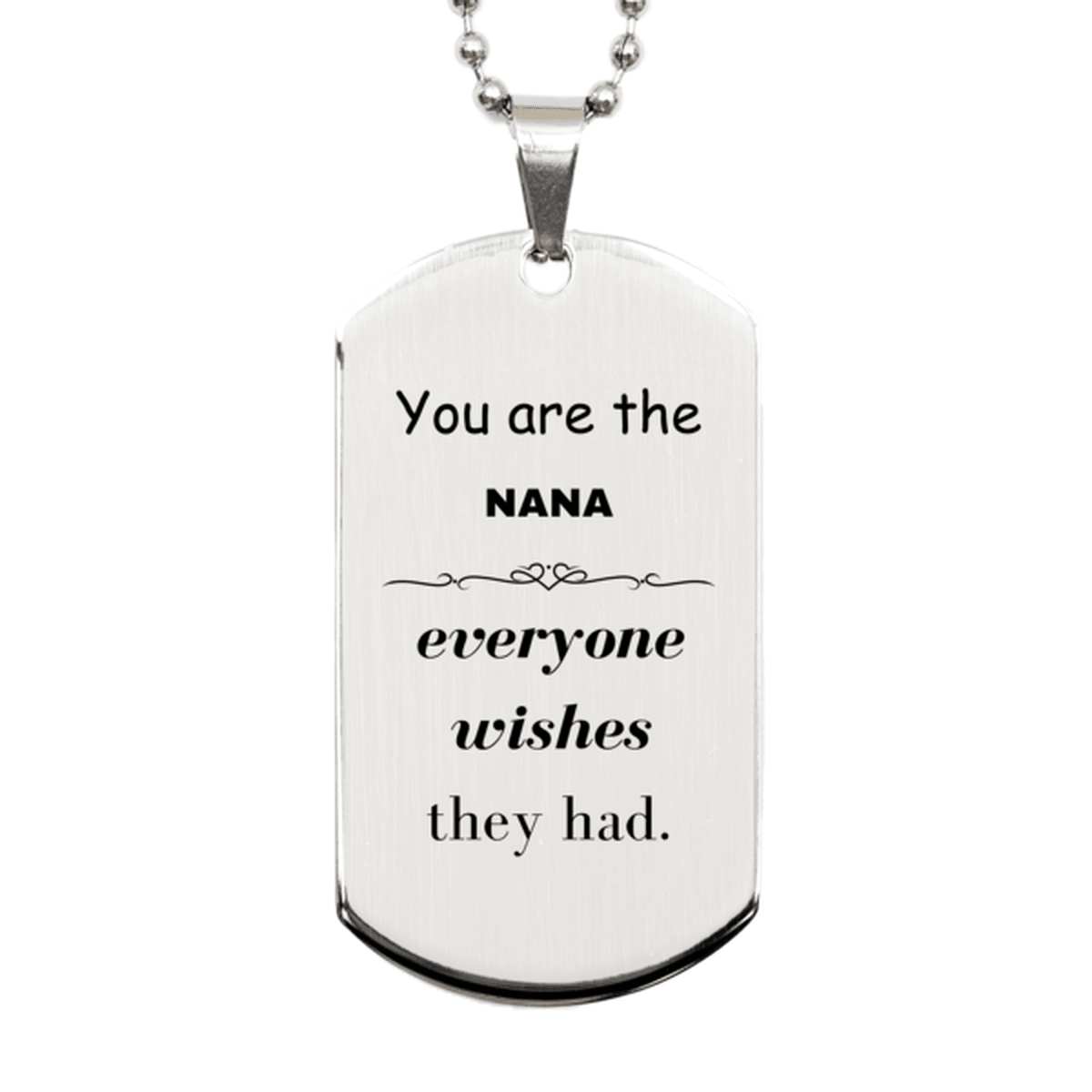 Nana Silver Dog Tag, Everyone wishes they had, Inspirational Dog Tag Necklace For Nana, Nana Gifts, Birthday Christmas Unique Gifts For Nana - Mallard Moon Gift Shop