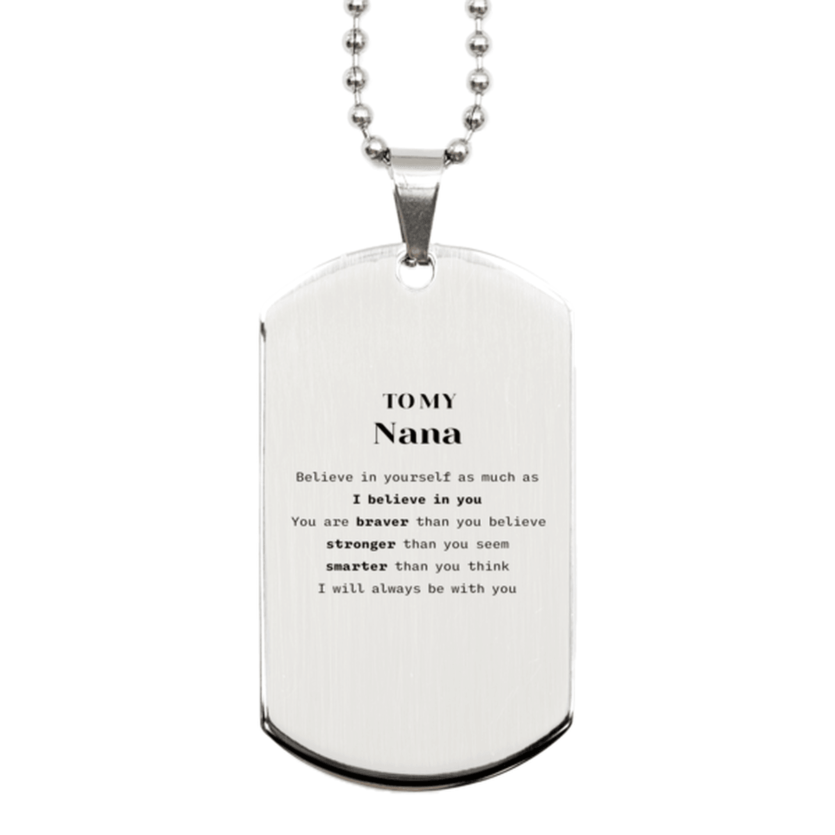 Nana Silver Dog Tag Gifts, To My Nana You are braver than you believe, stronger than you seem, Inspirational Gifts For Nana Engraved, Birthday, Christmas Gifts For Nana Men Women - Mallard Moon Gift Shop