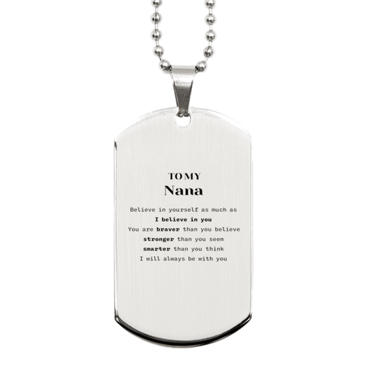 Nana Silver Dog Tag Gifts, To My Nana You are braver than you believe, stronger than you seem, Inspirational Gifts For Nana Engraved, Birthday, Christmas Gifts For Nana Men Women - Mallard Moon Gift Shop