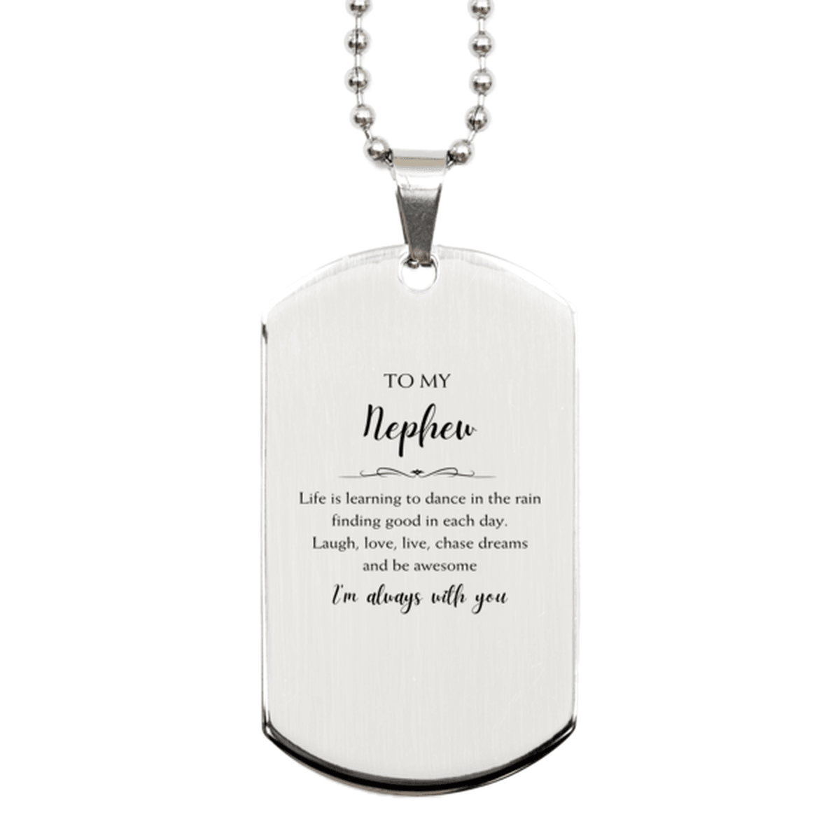 Nephew Christmas Perfect Gifts, Nephew Silver Dog Tag, Motivational Nephew Engraved Gifts, Birthday Gifts For Nephew, To My Nephew Life is learning to dance in the rain, finding good in each day. I'm always with you - Mallard Moon Gift Shop