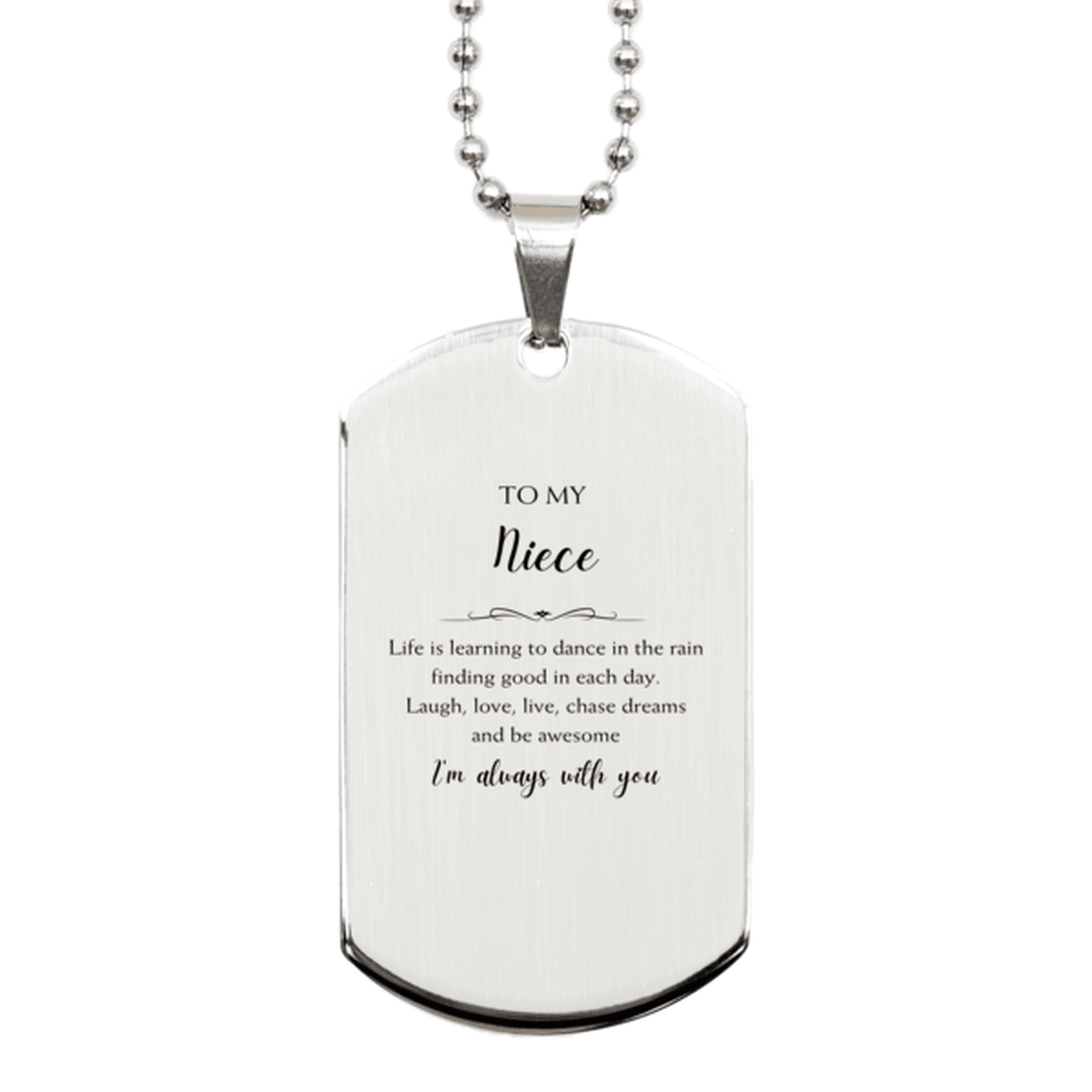 Niece Christmas Perfect Gifts, Niece Silver Dog Tag, Motivational Niece Engraved Gifts, Birthday Gifts For Niece, To My Niece Life is learning to dance in the rain, finding good in each day. I'm always with you - Mallard Moon Gift Shop