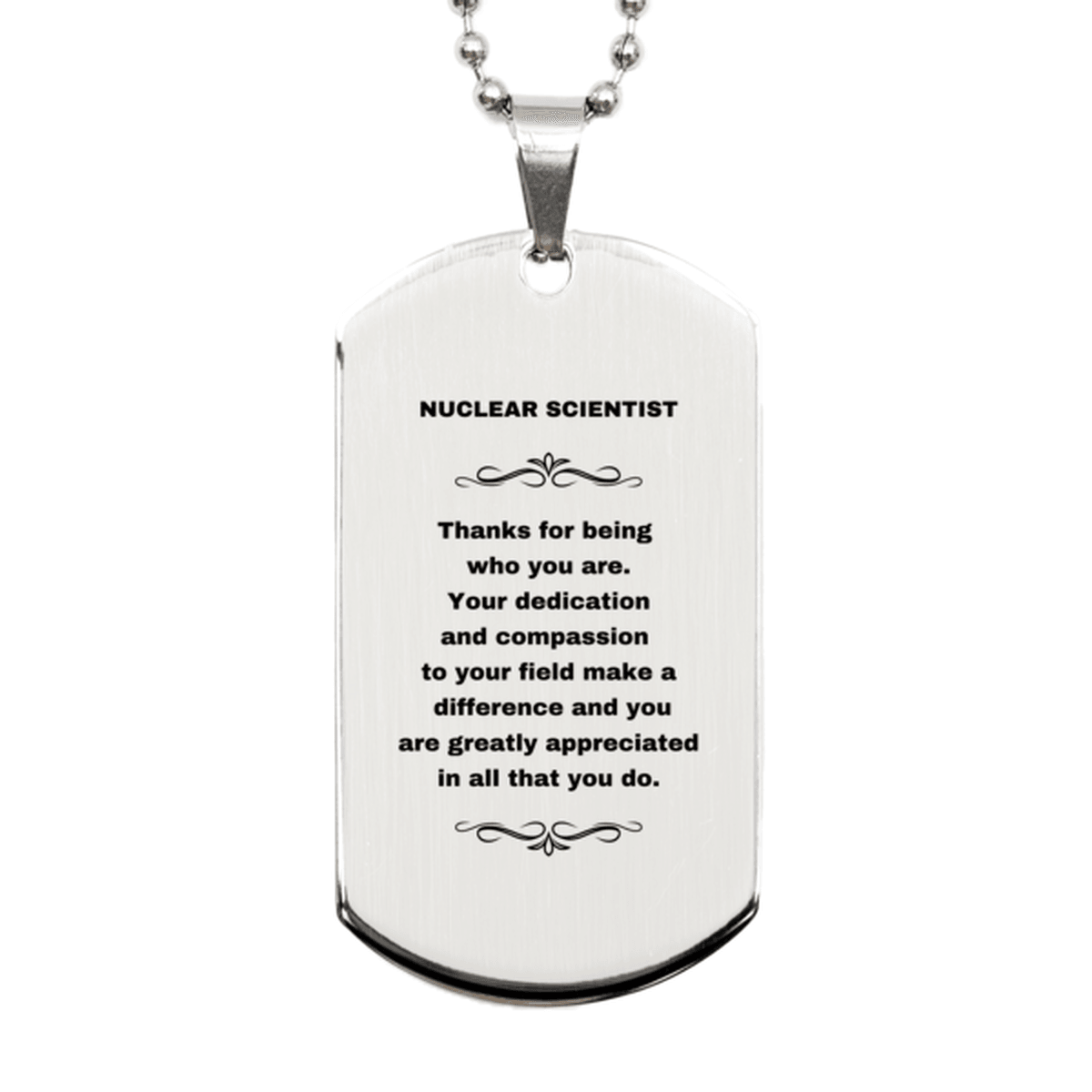 Nuclear Scientist Silver Dog Tag Necklace - Thanks for being who you are - Birthday Christmas Jewelry Gifts Coworkers Colleague Boss - Mallard Moon Gift Shop