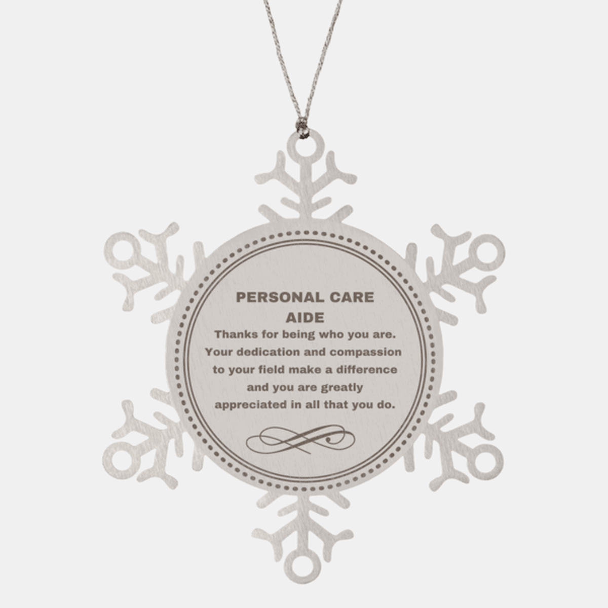 Personal Care Aide Snowflake Ornament - Thanks for being who you are - Birthday Christmas Jewelry Gifts Coworkers Colleague Boss - Mallard Moon Gift Shop