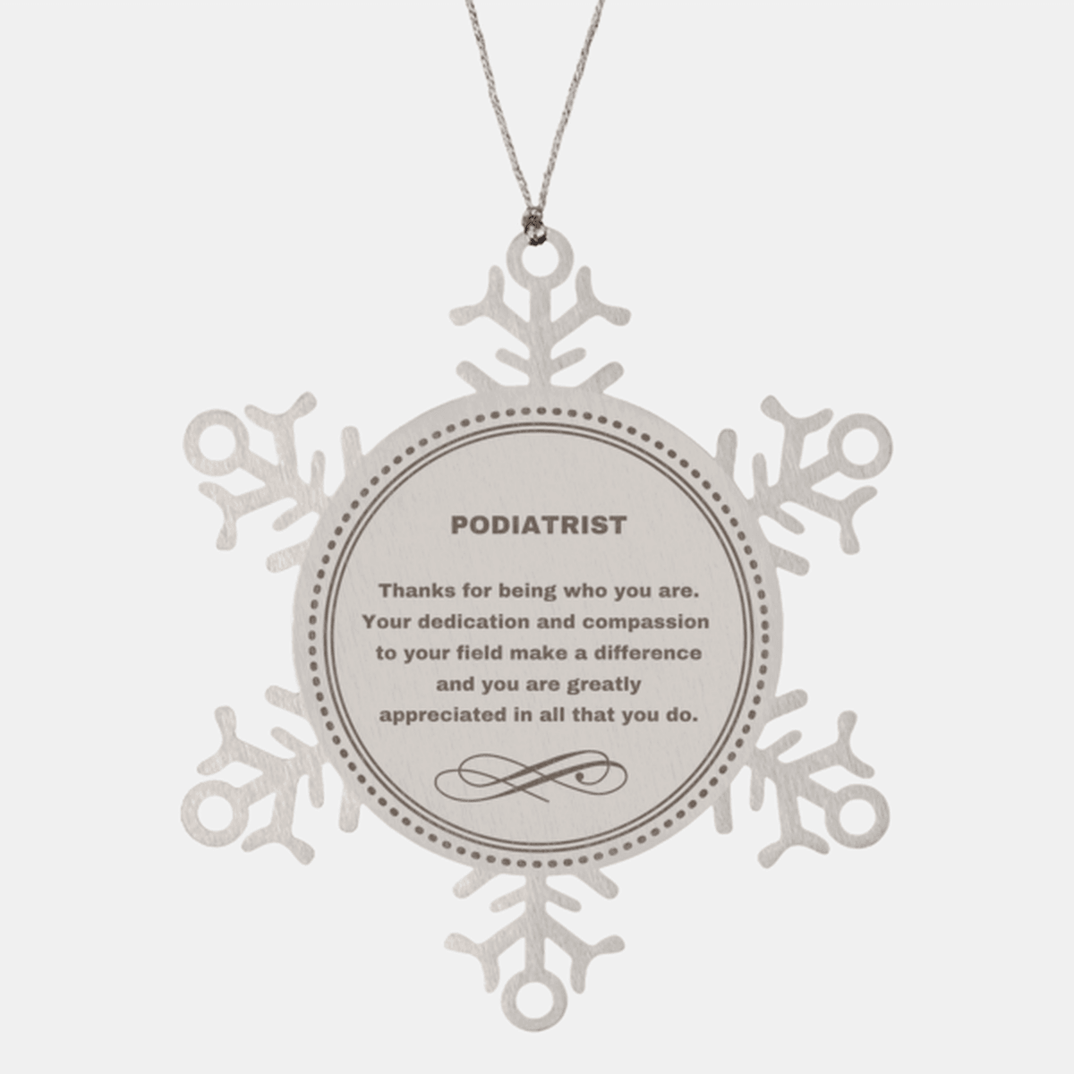 Podiatrist Snowflake Ornament - Thanks for being who you are - Birthday Christmas Jewelry Gifts Coworkers Colleague Boss - Mallard Moon Gift Shop