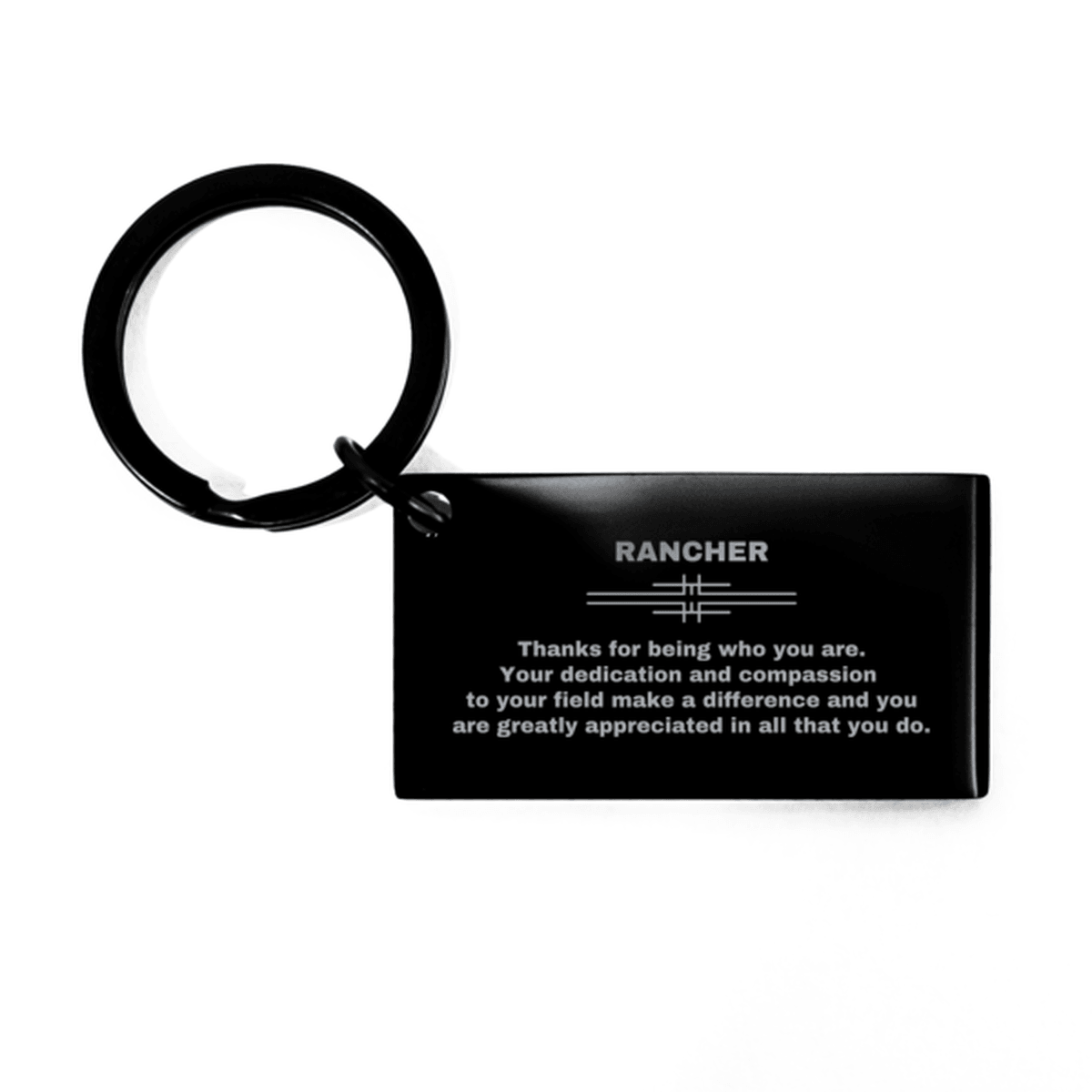 Rancher Black Engraved Keychain - Thanks for being who you are - Birthday Christmas Jewelry Gifts Coworkers Colleague Boss - Mallard Moon Gift Shop