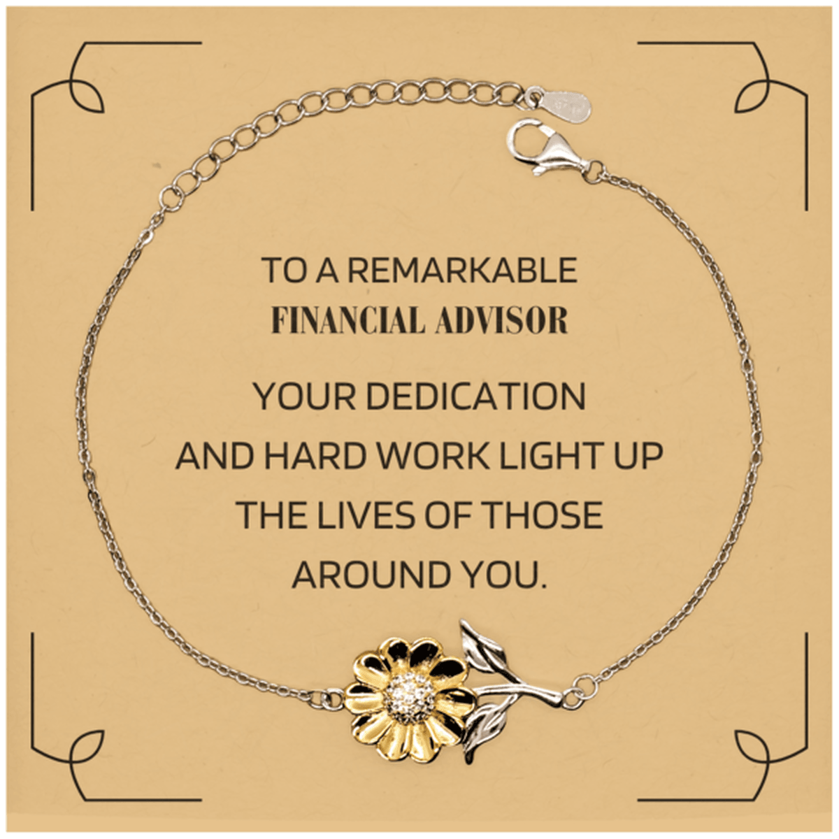 Remarkable Financial Advisor Gifts, Your dedication and hard work, Inspirational Birthday Christmas Unique Sunflower Bracelet For Financial Advisor, Coworkers, Men, Women, Friends - Mallard Moon Gift Shop