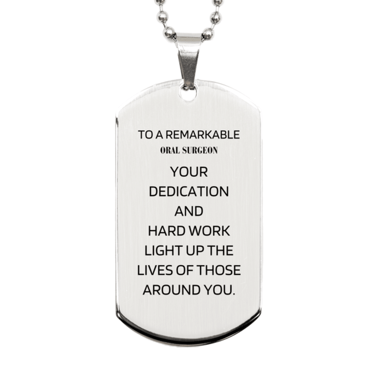 Remarkable Oral Surgeon Gifts, Your dedication and hard work, Inspirational Birthday Christmas Unique Silver Dog Tag For Oral Surgeon, Coworkers, Men, Women, Friends - Mallard Moon Gift Shop