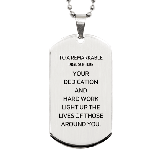 Remarkable Oral Surgeon Gifts, Your dedication and hard work, Inspirational Birthday Christmas Unique Silver Dog Tag For Oral Surgeon, Coworkers, Men, Women, Friends - Mallard Moon Gift Shop
