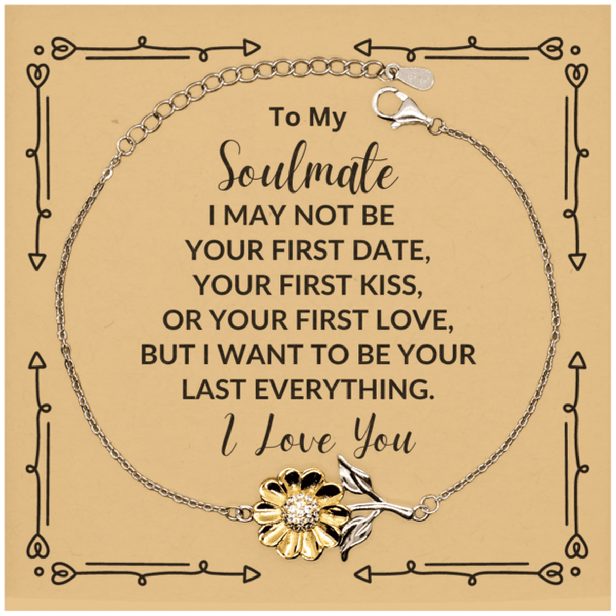 Romantic Soulmate Sunflower Bracelet - I Want to be Your Last Everything - Birthday, Christmas Holiday, Valentine Gifts - Mallard Moon Gift Shop