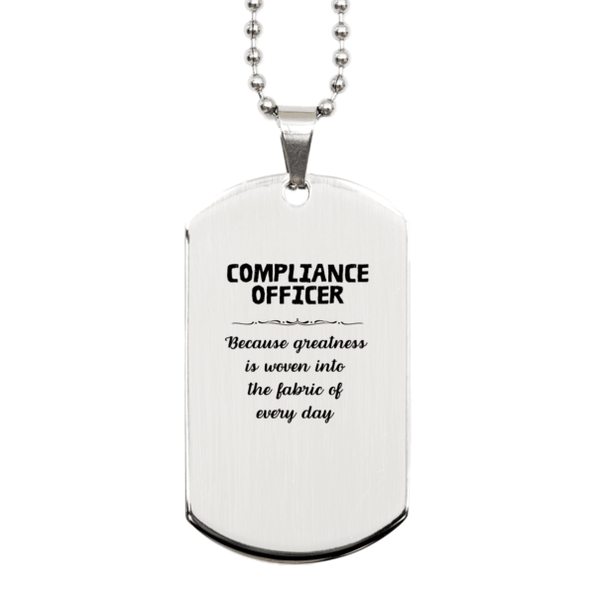 Sarcastic Compliance Officer Silver Dog Tag Gifts, Christmas Holiday Gifts for Compliance Officer Birthday, Compliance Officer: Because greatness is woven into the fabric of every day, Coworkers, Friends - Mallard Moon Gift Shop