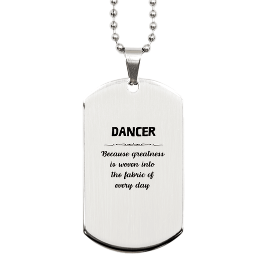 Sarcastic Dancer Silver Dog Tag Gifts, Christmas Holiday Gifts for Dancer Birthday, Dancer: Because greatness is woven into the fabric of every day, Coworkers, Friends - Mallard Moon Gift Shop