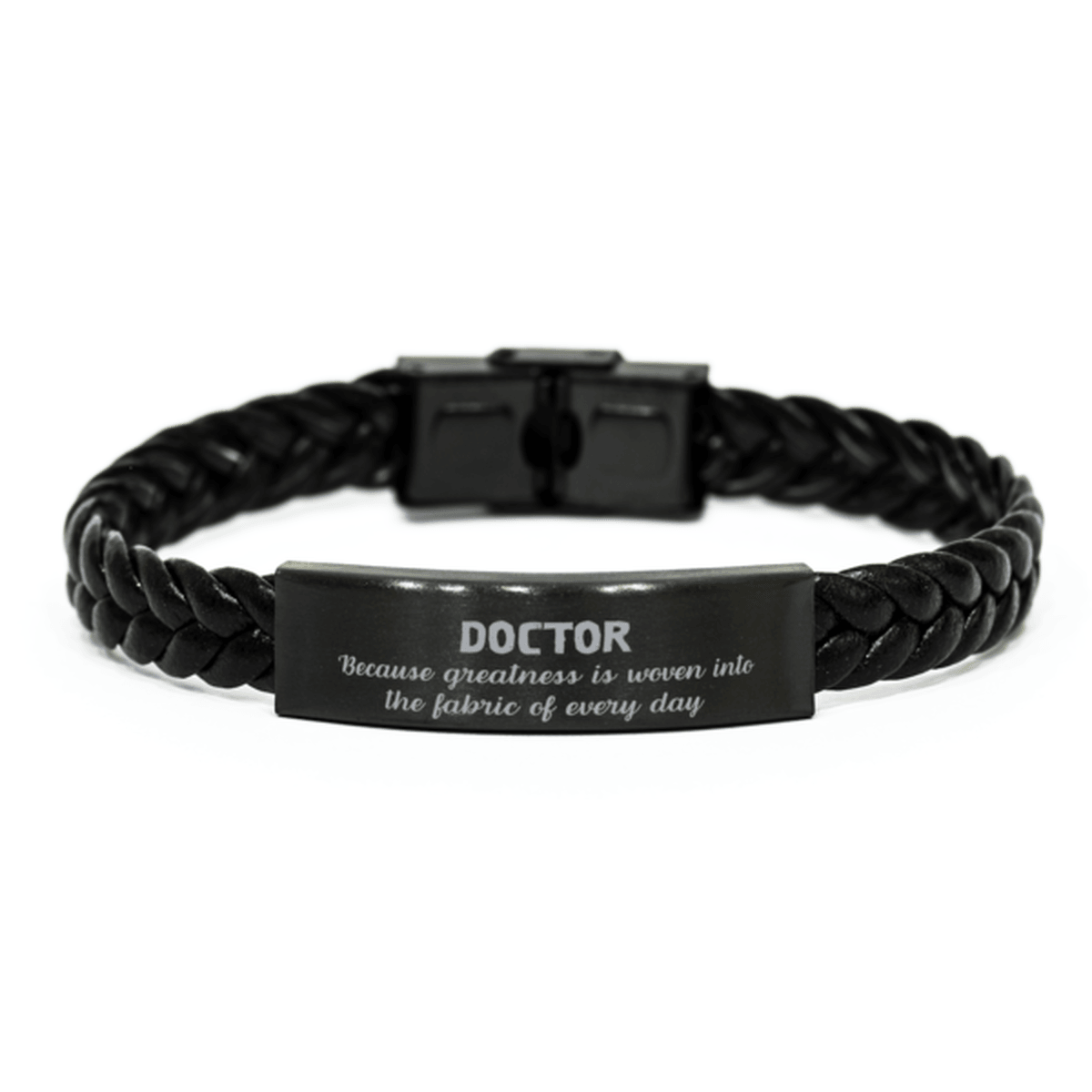 Sarcastic Doctor Braided Leather Bracelet Gifts, Christmas Holiday Gifts for Doctor Birthday, Doctor: Because greatness is woven into the fabric of every day, Coworkers, Friends - Mallard Moon Gift Shop