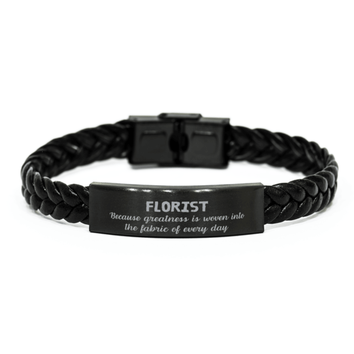 Sarcastic Florist Braided Leather Bracelet Gifts, Christmas Holiday Gifts for Florist Birthday, Florist: Because greatness is woven into the fabric of every day, Coworkers, Friends - Mallard Moon Gift Shop