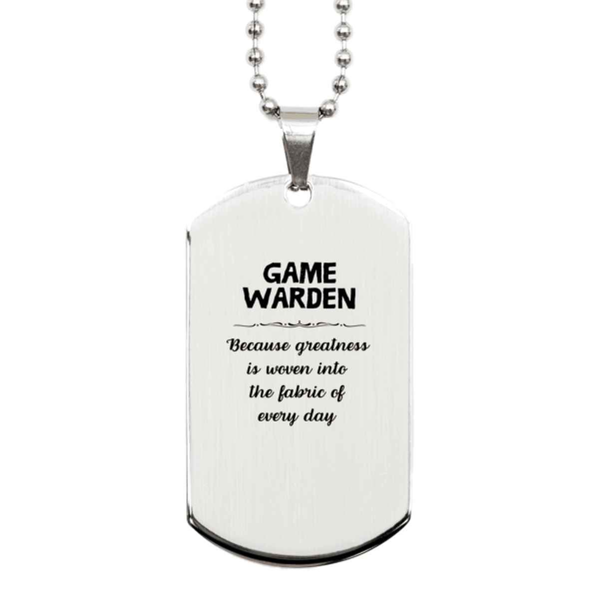 Sarcastic Game Warden Silver Dog Tag Gifts, Christmas Holiday Gifts for Game Warden Birthday, Game Warden: Because greatness is woven into the fabric of every day, Coworkers, Friends - Mallard Moon Gift Shop