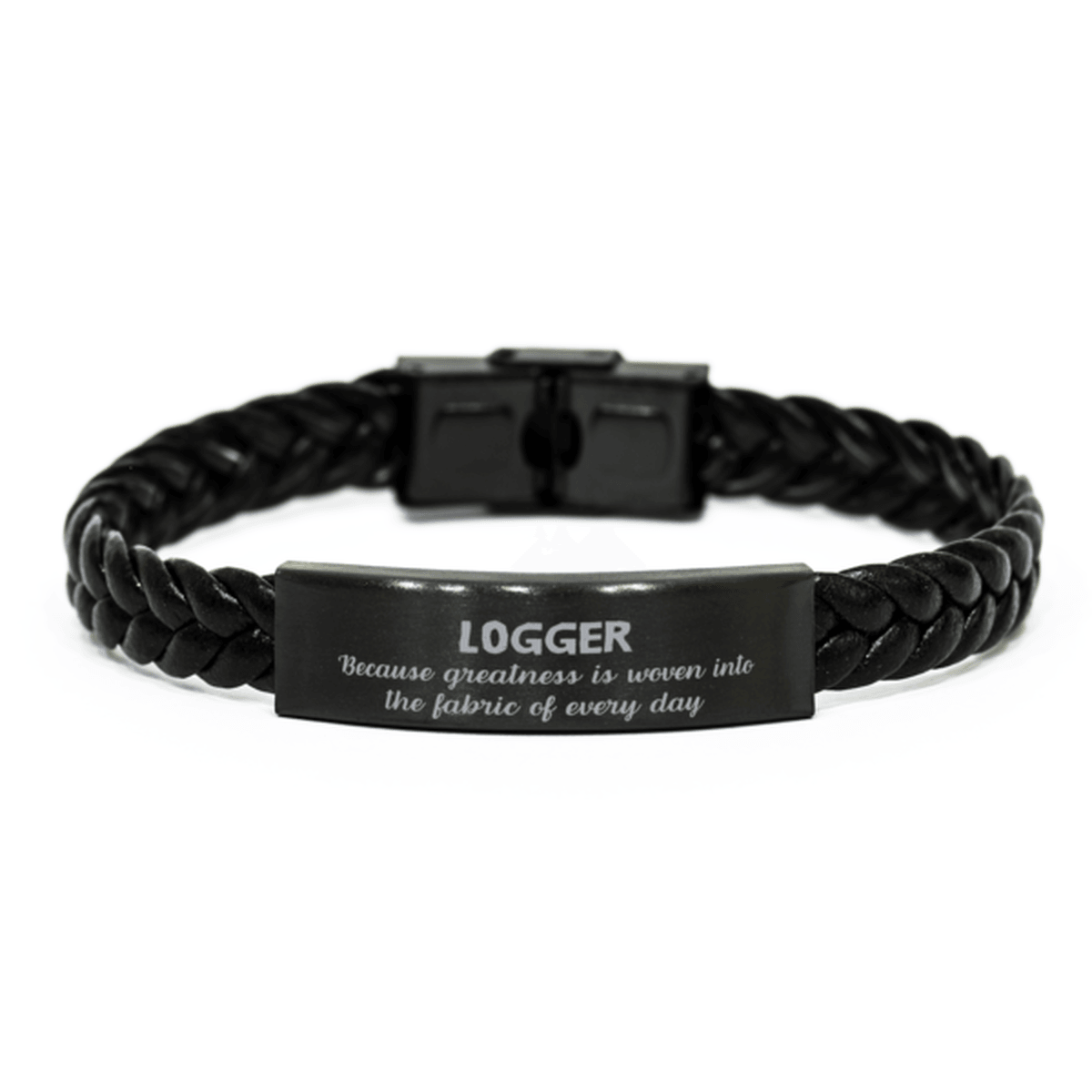 Sarcastic Logger Braided Leather Bracelet Gifts, Christmas Holiday Gifts for Logger Birthday, Logger: Because greatness is woven into the fabric of every day, Coworkers, Friends - Mallard Moon Gift Shop