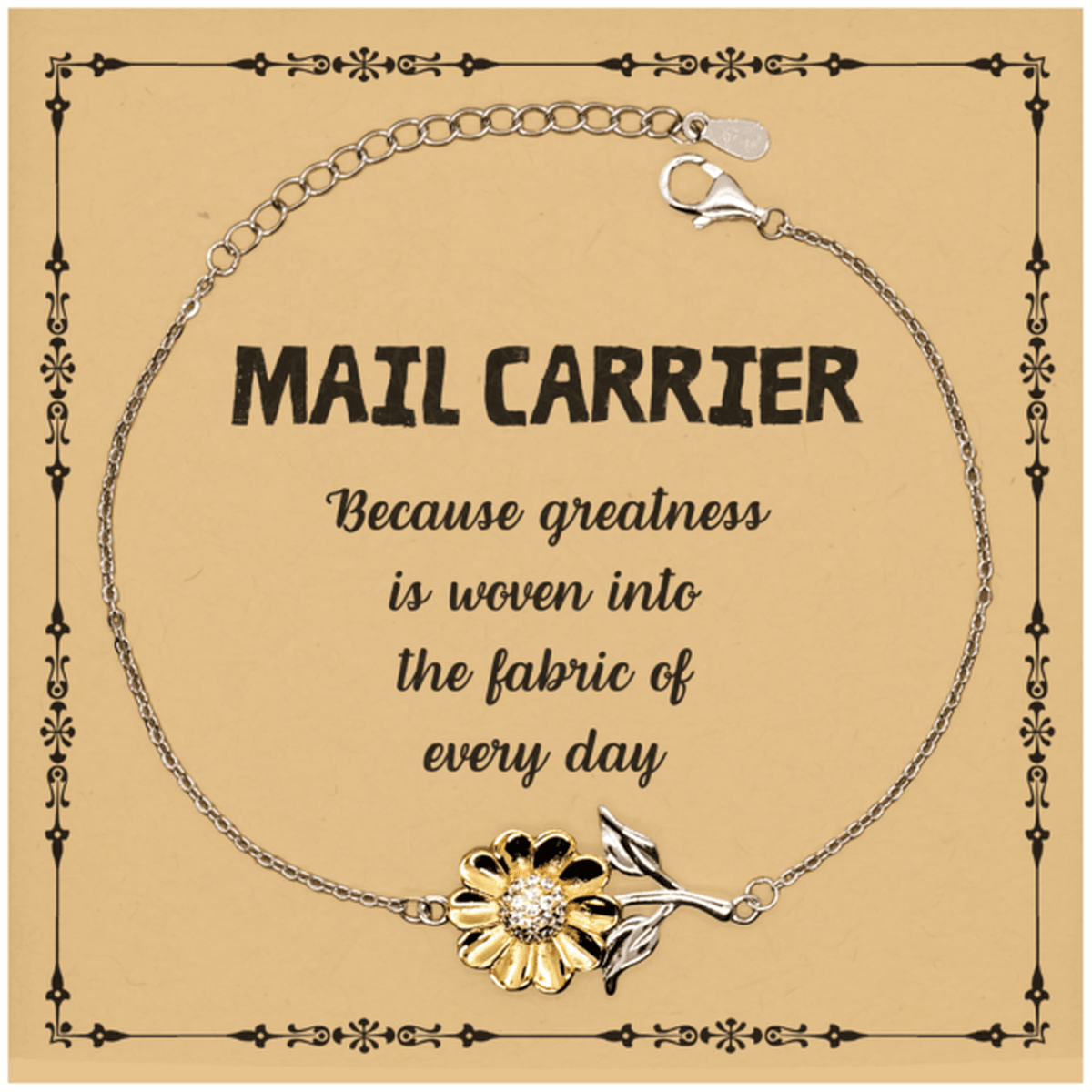 Sarcastic Mail Carrier Sunflower Bracelet Gifts, Christmas Holiday Gifts for Mail Carrier Birthday Message Card, Mail Carrier: Because greatness is woven into the fabric of every day, Coworkers, Friends - Mallard Moon Gift Shop