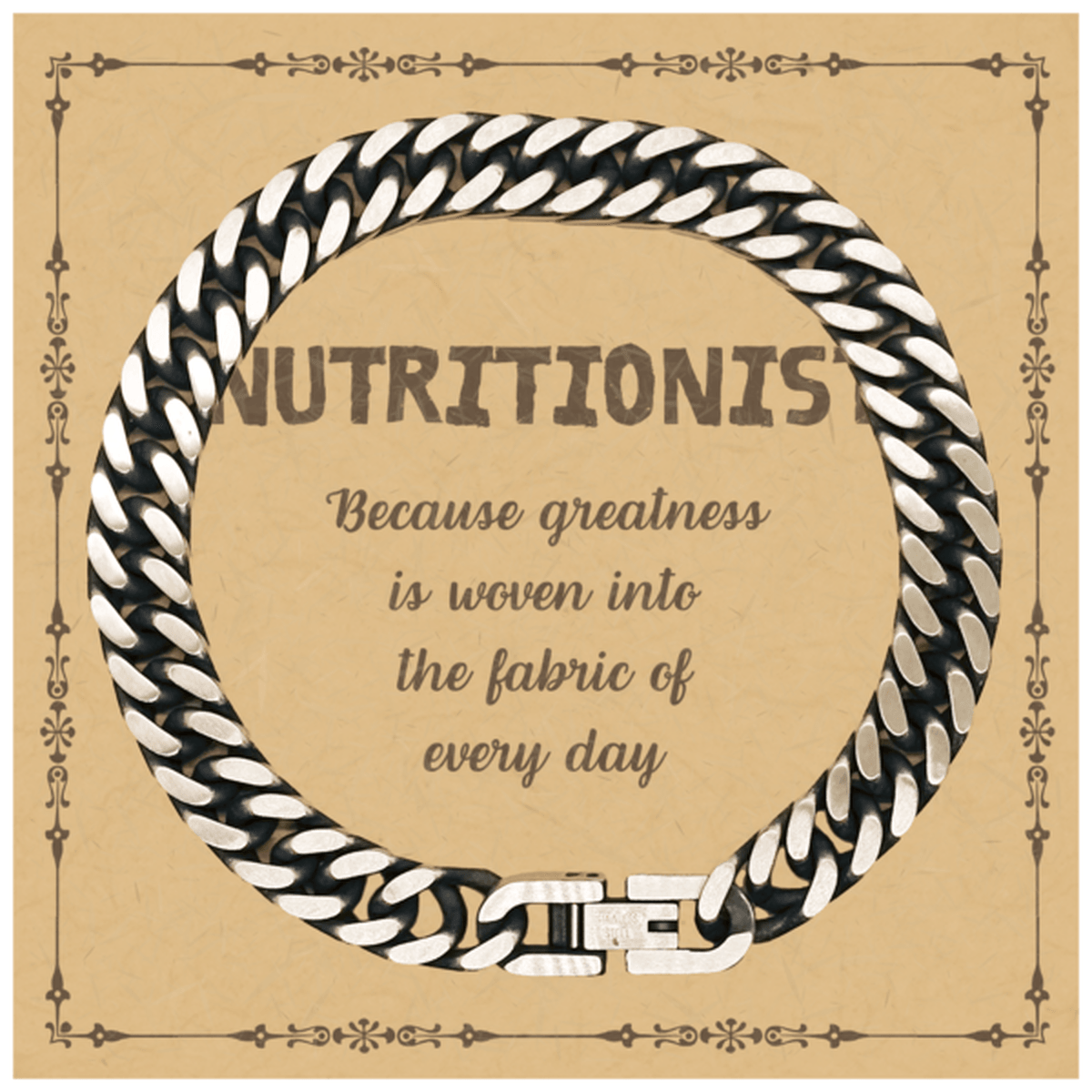 Sarcastic Nutritionist Cuban Link Chain Bracelet Gifts, Christmas Holiday Gifts for Nutritionist Birthday Message Card, Nutritionist: Because greatness is woven into the fabric of every day, Coworkers, Friends - Mallard Moon Gift Shop