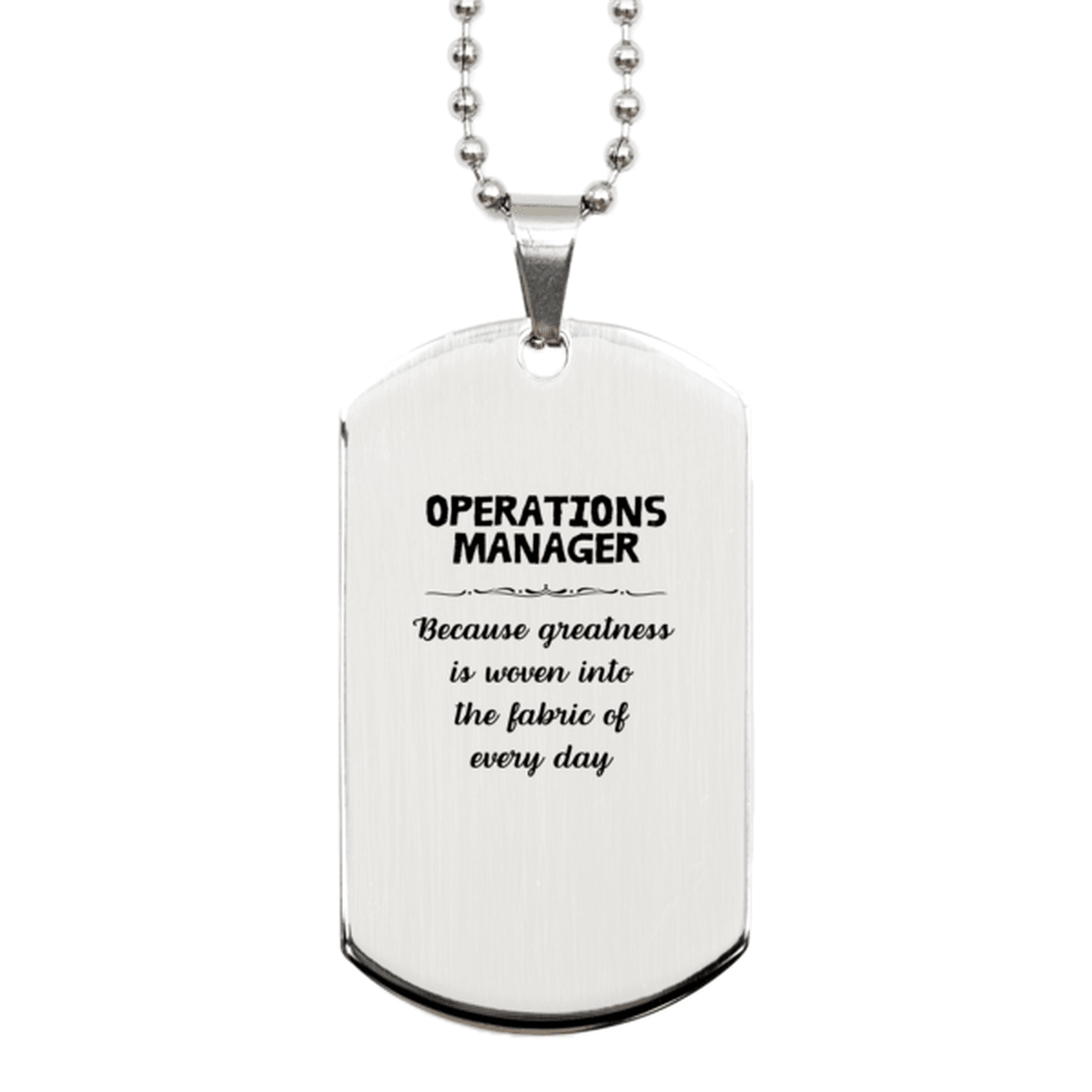 Sarcastic Operations Manager Silver Dog Tag Gifts, Christmas Holiday Gifts for Operations Manager Birthday, Operations Manager: Because greatness is woven into the fabric of every day, Coworkers, Friends - Mallard Moon Gift Shop
