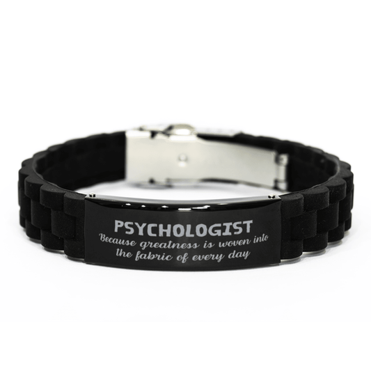 Sarcastic Psychologist Black Glidelock Clasp Bracelet Gifts, Christmas Holiday Gifts for Psychologist Birthday, Psychologist: Because greatness is woven into the fabric of every day, Coworkers, Friends - Mallard Moon Gift Shop