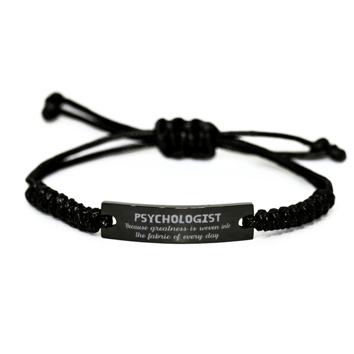 Sarcastic Psychologist Black Rope Bracelet Gifts, Christmas Holiday Gifts for Psychologist Birthday, Psychologist: Because greatness is woven into the fabric of every day, Coworkers, Friends - Mallard Moon Gift Shop