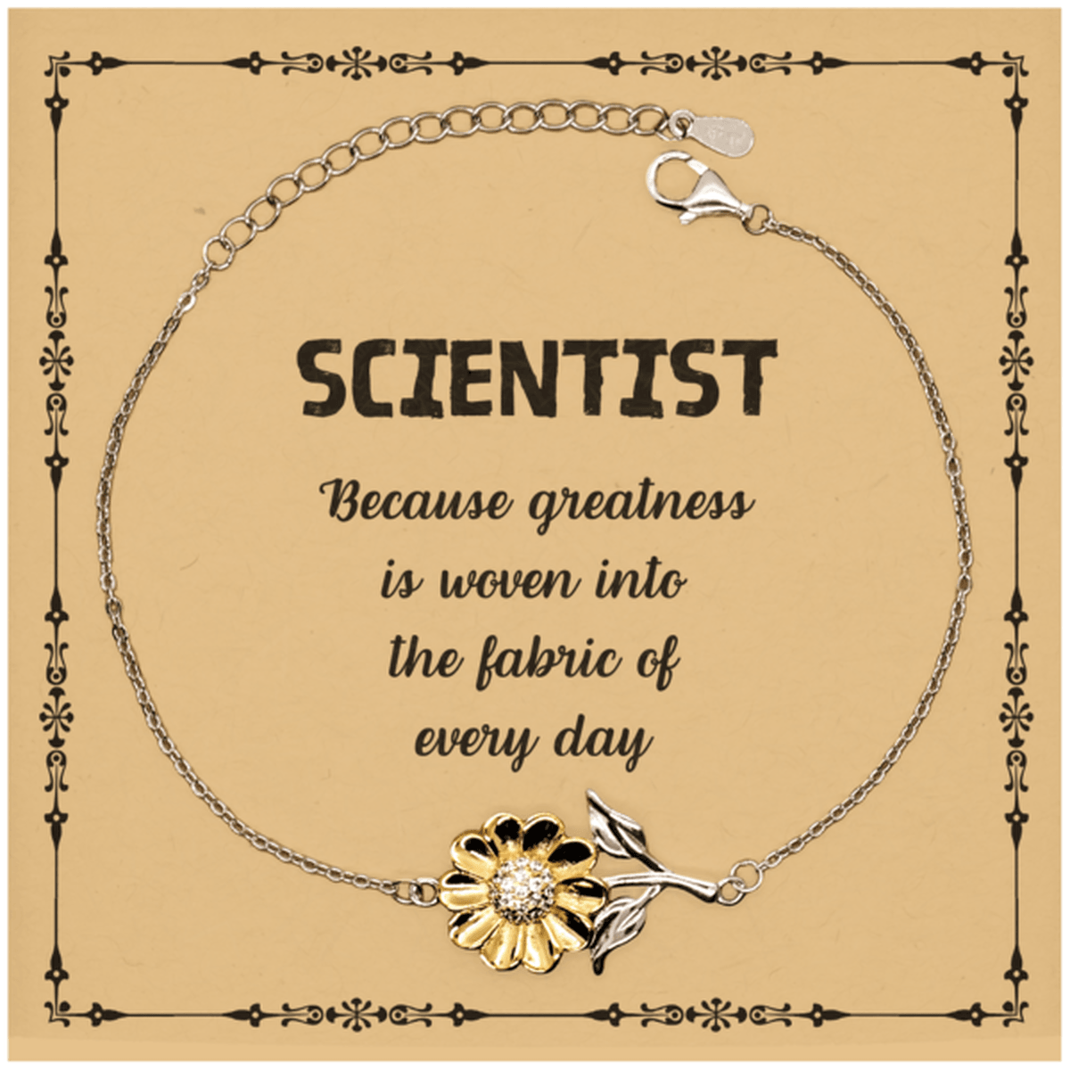 Sarcastic Scientist Sunflower Bracelet Gifts, Christmas Holiday Gifts for Scientist Birthday Message Card, Scientist: Because greatness is woven into the fabric of every day, Coworkers, Friends - Mallard Moon Gift Shop