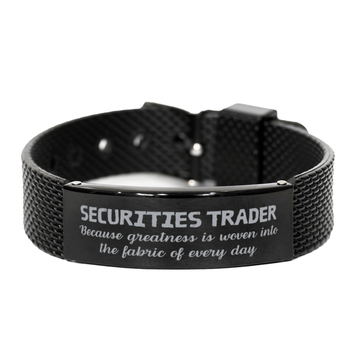 Sarcastic Securities Trader Black Shark Mesh Bracelet Gifts, Christmas Holiday Gifts for Securities Trader Birthday, Securities Trader: Because greatness is woven into the fabric of every day, Coworkers, Friends - Mallard Moon Gift Shop