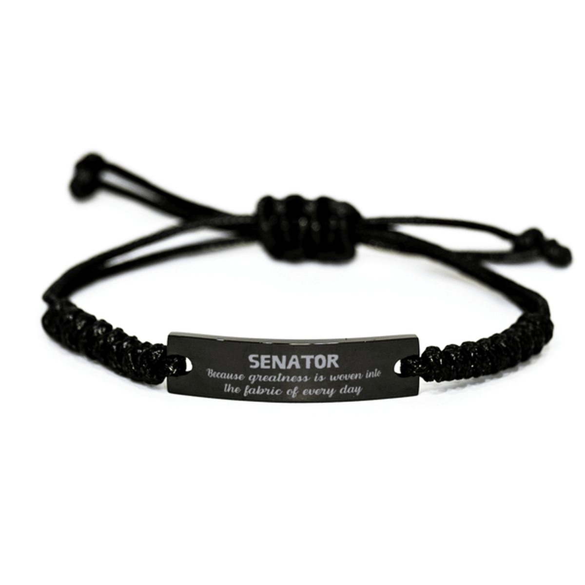 Sarcastic Senator Black Rope Bracelet Gifts, Christmas Holiday Gifts for Senator Birthday, Senator: Because greatness is woven into the fabric of every day, Coworkers, Friends - Mallard Moon Gift Shop