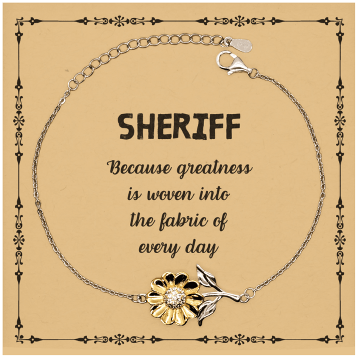 Sarcastic Sheriff Sunflower Bracelet Gifts, Christmas Holiday Gifts for Sheriff Birthday Message Card, Sheriff: Because greatness is woven into the fabric of every day, Coworkers, Friends - Mallard Moon Gift Shop