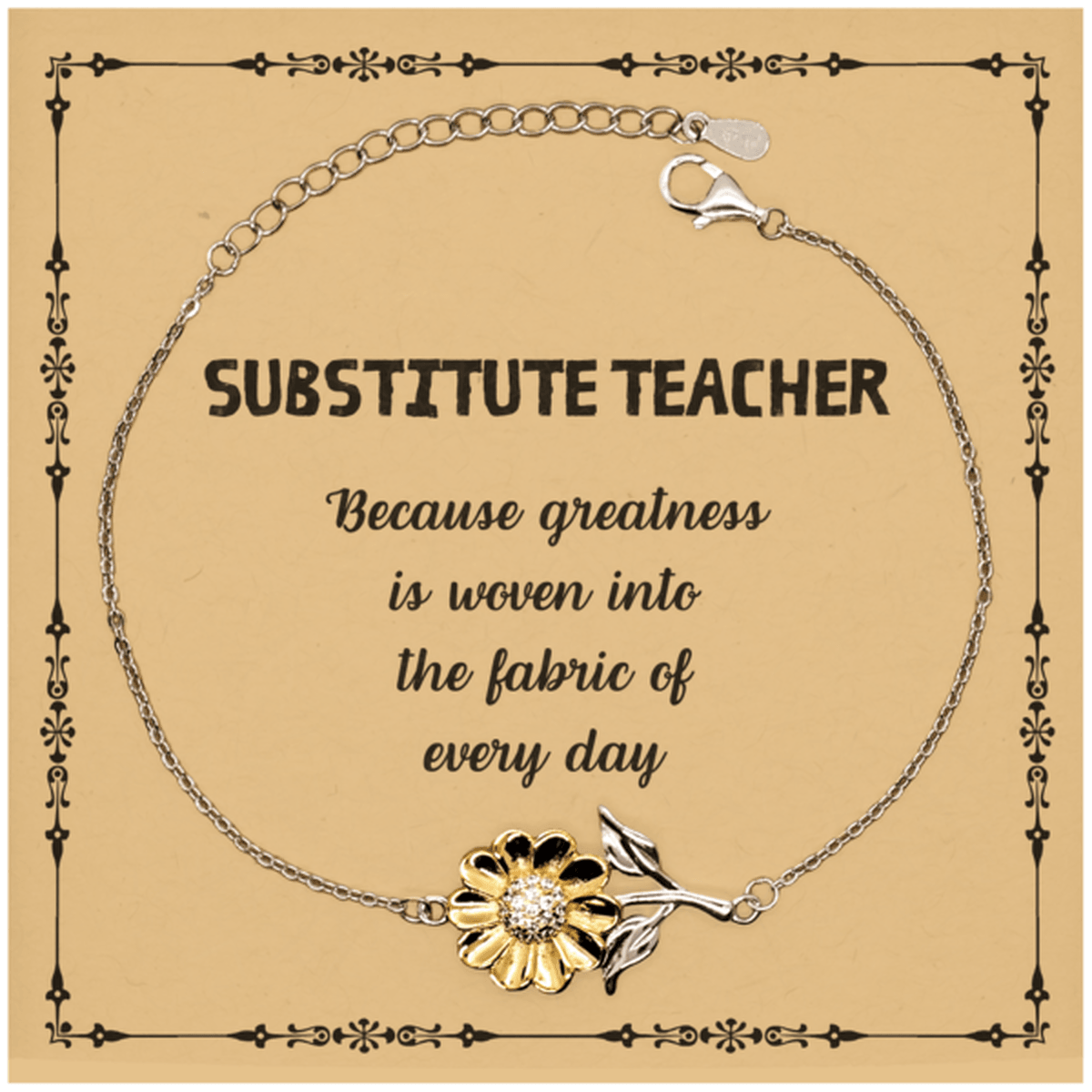 Sarcastic Substitute Teacher Sunflower Bracelet Gifts, Christmas Holiday Gifts for Substitute Teacher Birthday Message Card, Substitute Teacher: Because greatness is woven into the fabric of every day, Coworkers, Friends - Mallard Moon Gift Shop