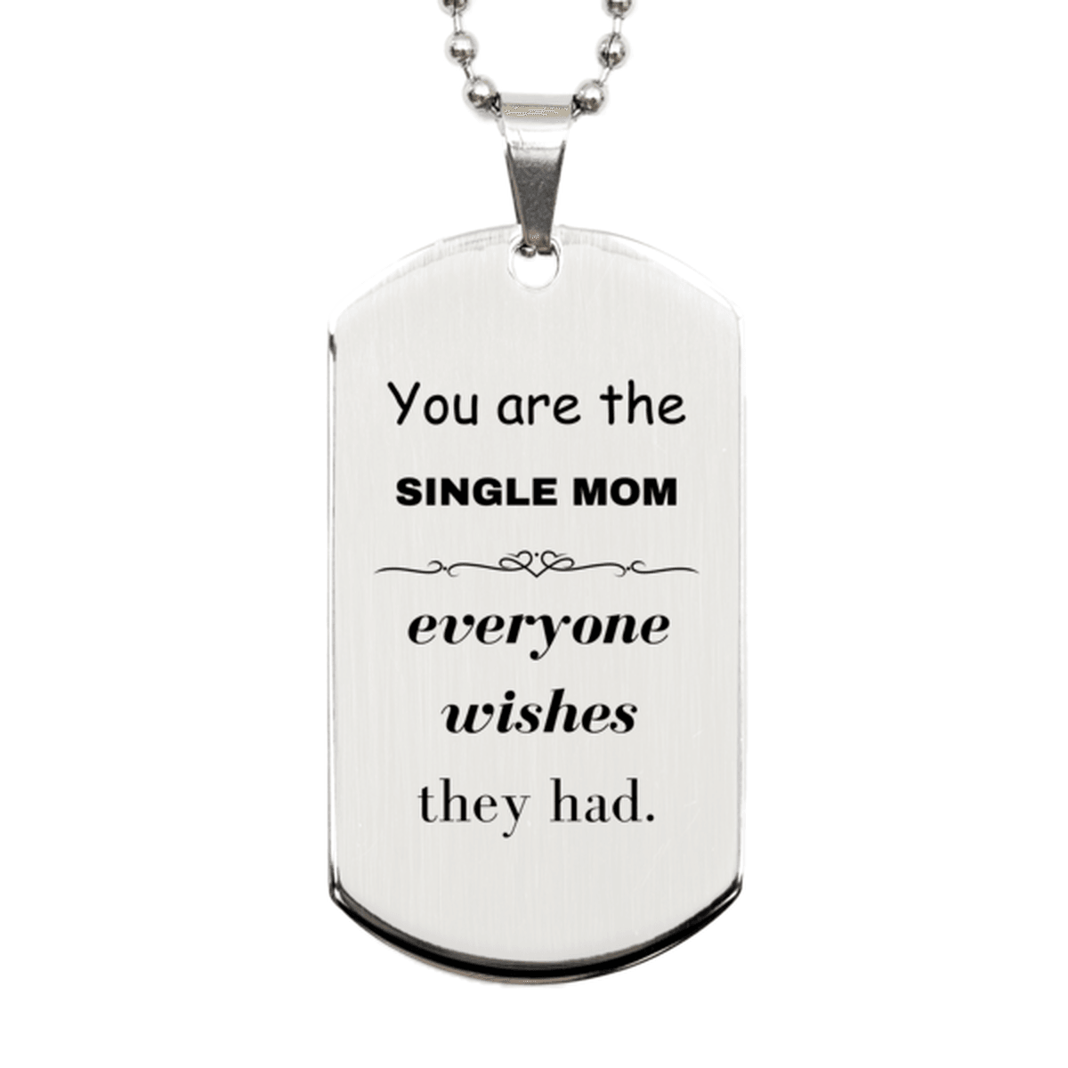 Single Mom Silver Dog Tag, Everyone wishes they had, Inspirational Dog Tag Necklace For Single Mom, Single Mom Gifts, Birthday Christmas Unique Gifts For Single Mom - Mallard Moon Gift Shop
