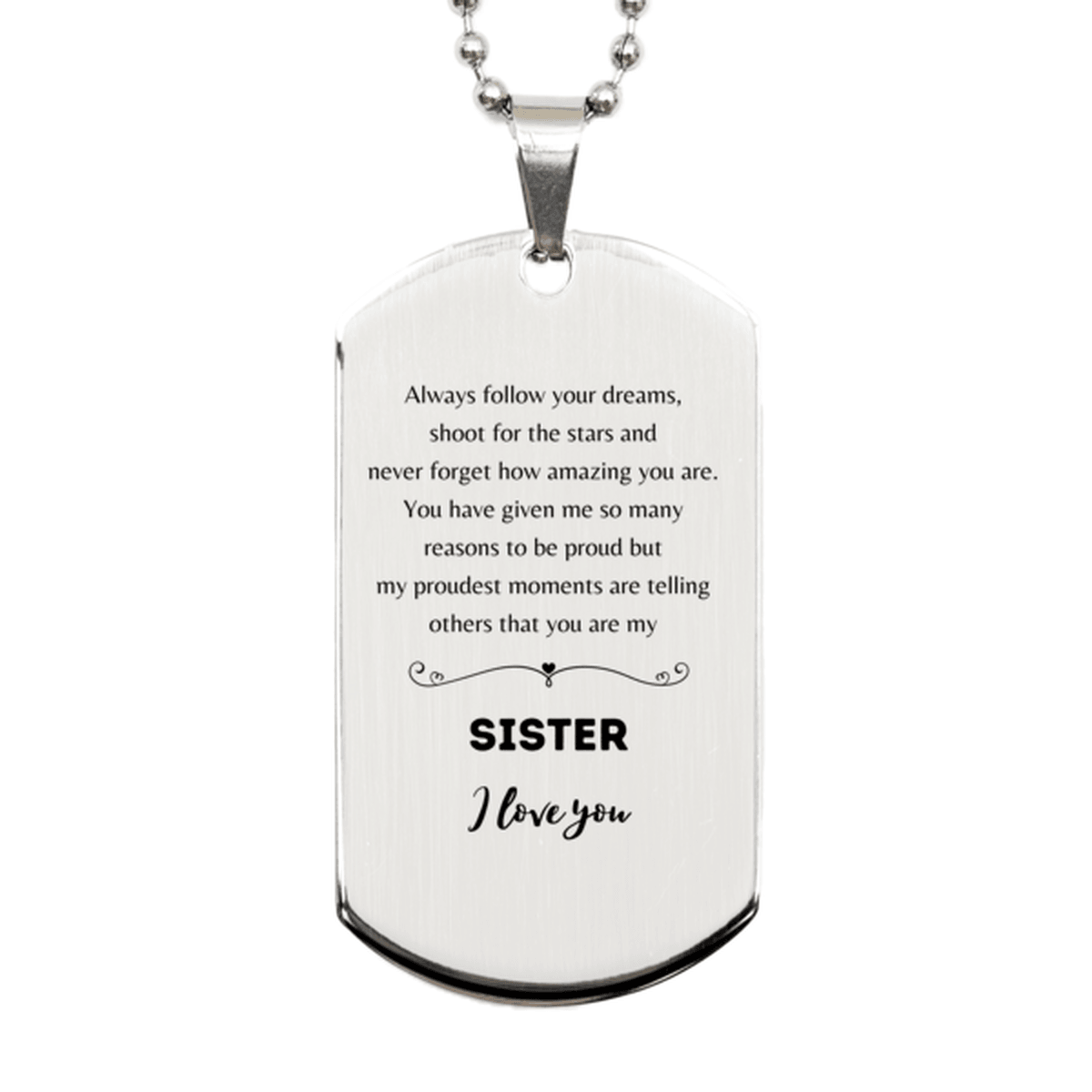 Sister Silver Dog Tag Engraved Necklace - Always Follow your Dreams - Birthday, Christmas Holiday Jewelry Gift - Mallard Moon Gift Shop