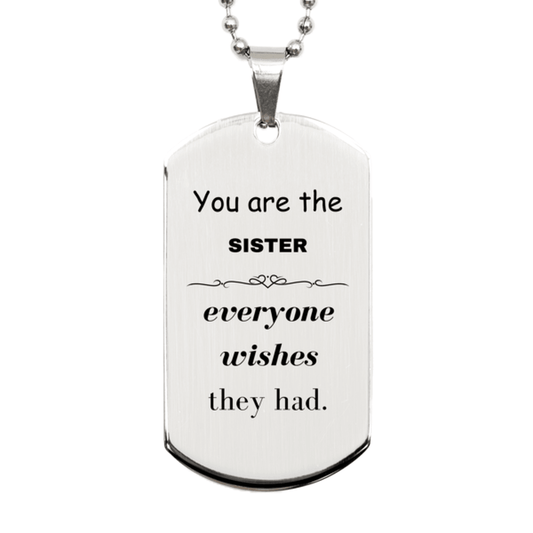 Sister Silver Dog Tag, Everyone wishes they had, Inspirational Dog Tag Necklace For Sister, Sister Gifts, Birthday Christmas Unique Gifts For Sister - Mallard Moon Gift Shop