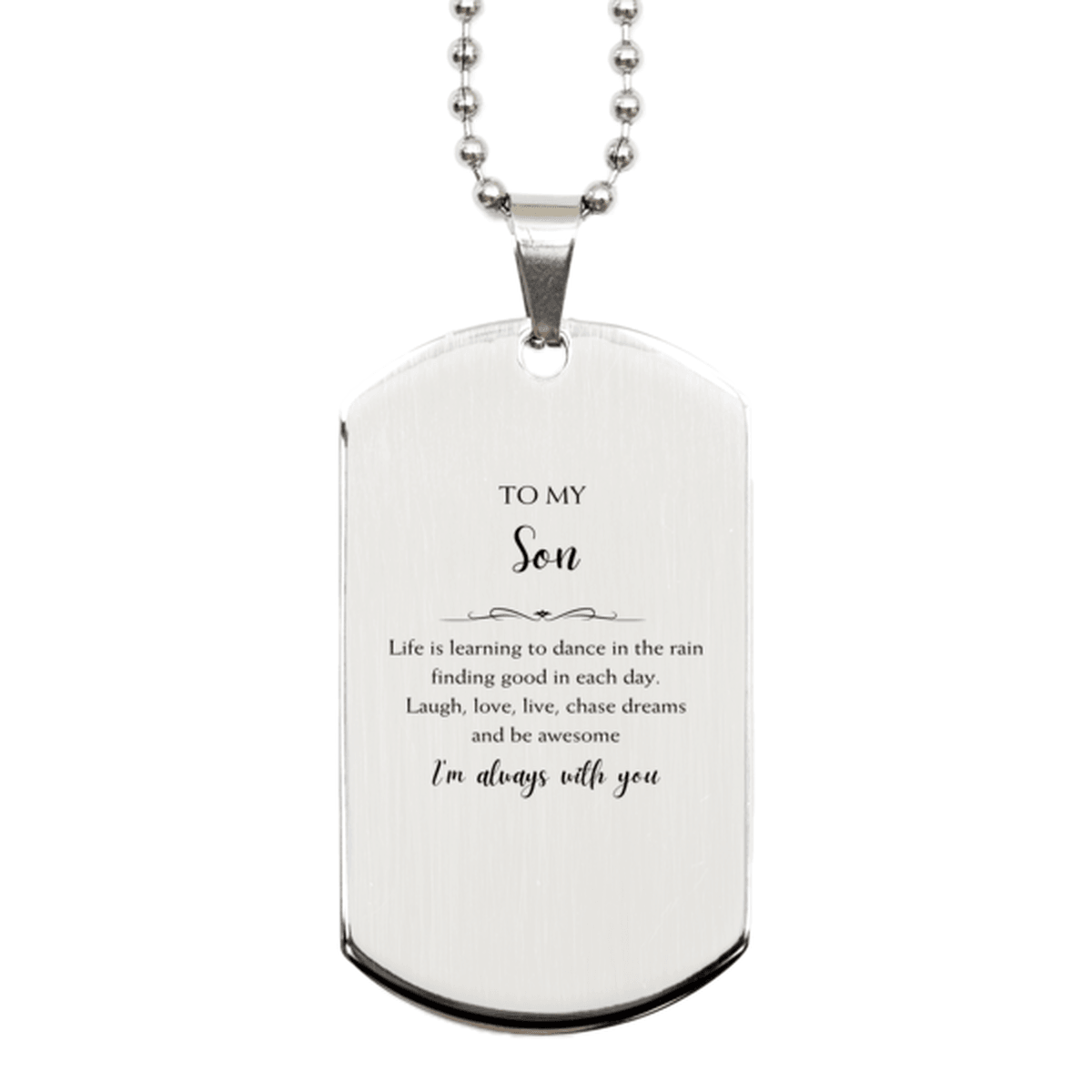 Son Christmas Perfect Gifts, Son Silver Dog Tag, Motivational Son Engraved Gifts, Birthday Gifts For Son, To My Son Life is learning to dance in the rain, finding good in each day. I'm always with you - Mallard Moon Gift Shop
