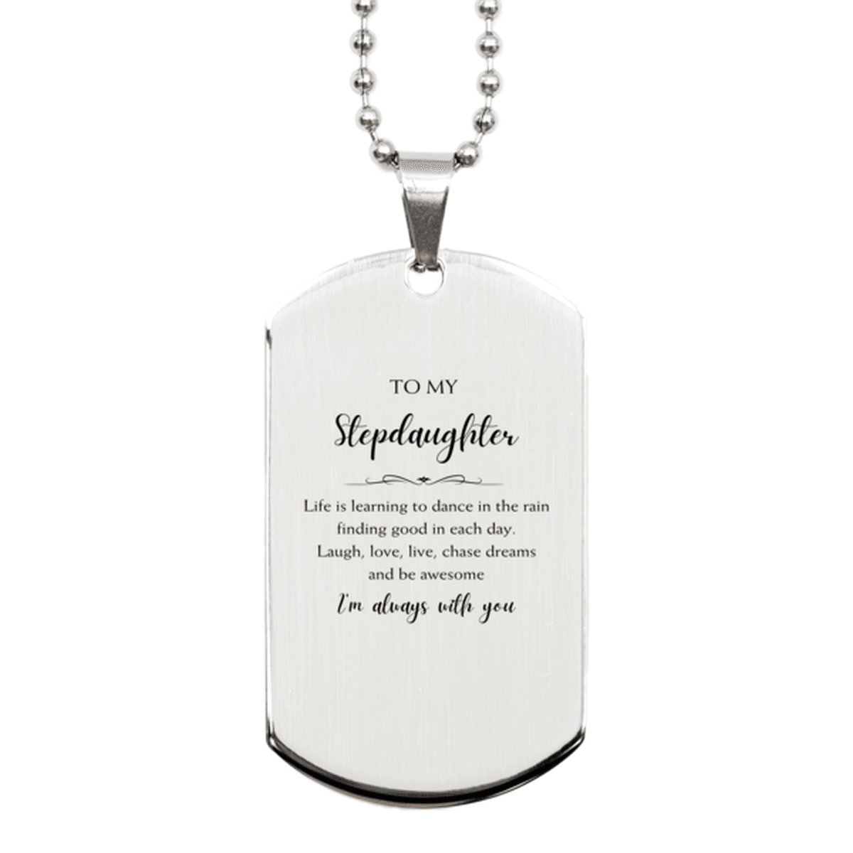 Stepdaughter Christmas Perfect Gifts, Stepdaughter Silver Dog Tag, Motivational Stepdaughter Engraved Gifts, Birthday Gifts For Stepdaughter, To My Stepdaughter Life is learning to dance in the rain, finding good in each day. I'm always with you - Mallard Moon Gift Shop