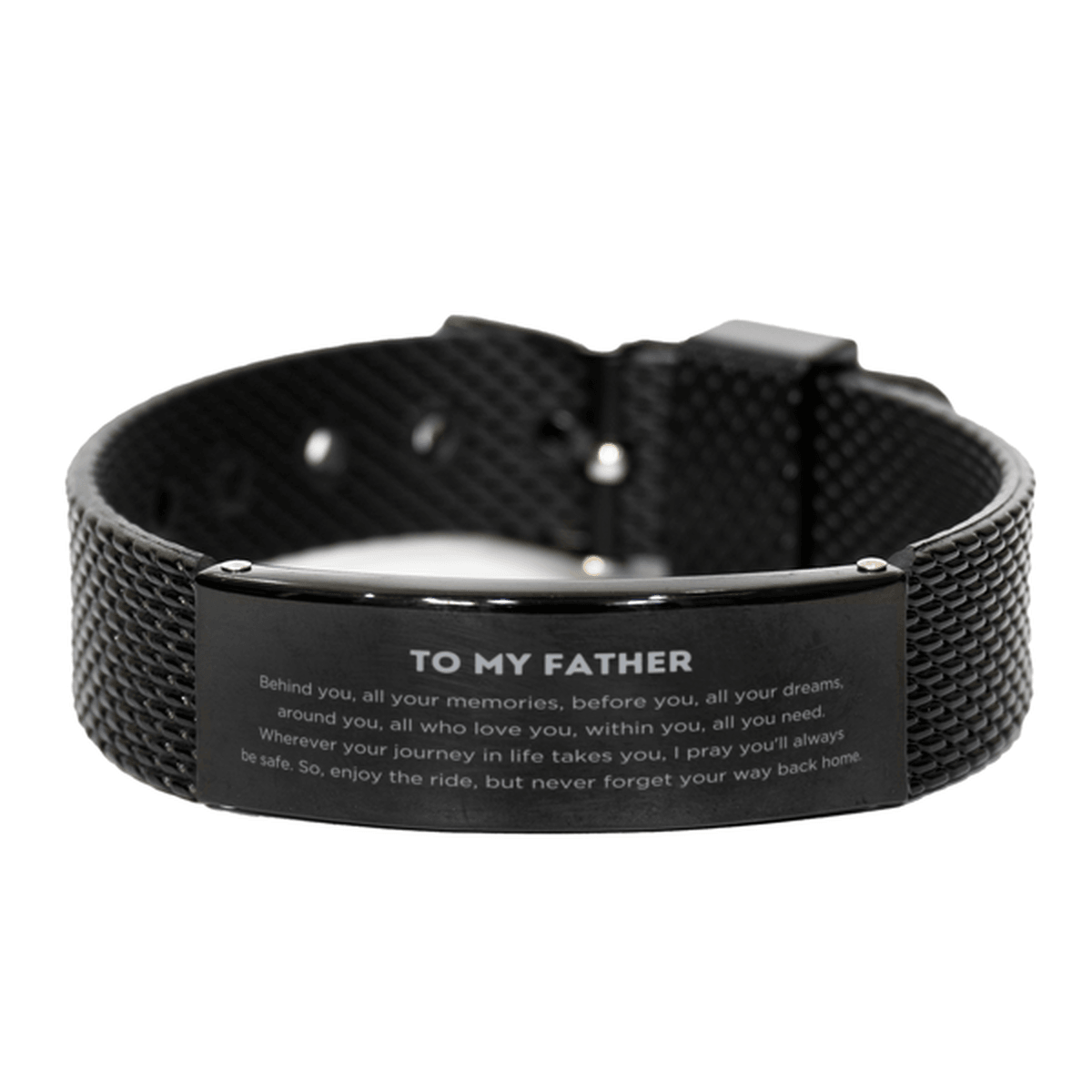To My Father Gifts, Inspirational Father Black Shark Mesh Bracelet, Sentimental Birthday Christmas Unique Gifts For Father Behind you, all your memories, before you, all your dreams, around you, all who love you, within you, all you need - Mallard Moon Gift Shop