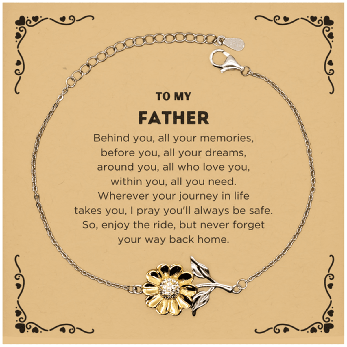 To My Father Gifts, Inspirational Father Sunflower Bracelet, Sentimental Birthday Christmas Unique Gifts For Father Behind you, all your memories, before you, all your dreams, around you, all who love you, within you, all you need - Mallard Moon Gift Shop