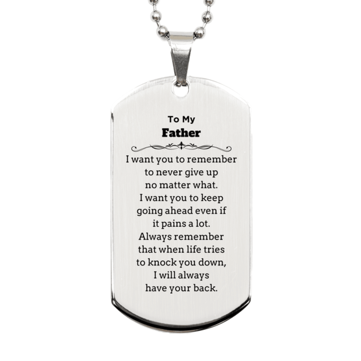 To My Father Gifts, Never give up no matter what, Inspirational Father Silver Dog Tag, Encouragement Birthday Christmas Unique Gifts For Father - Mallard Moon Gift Shop