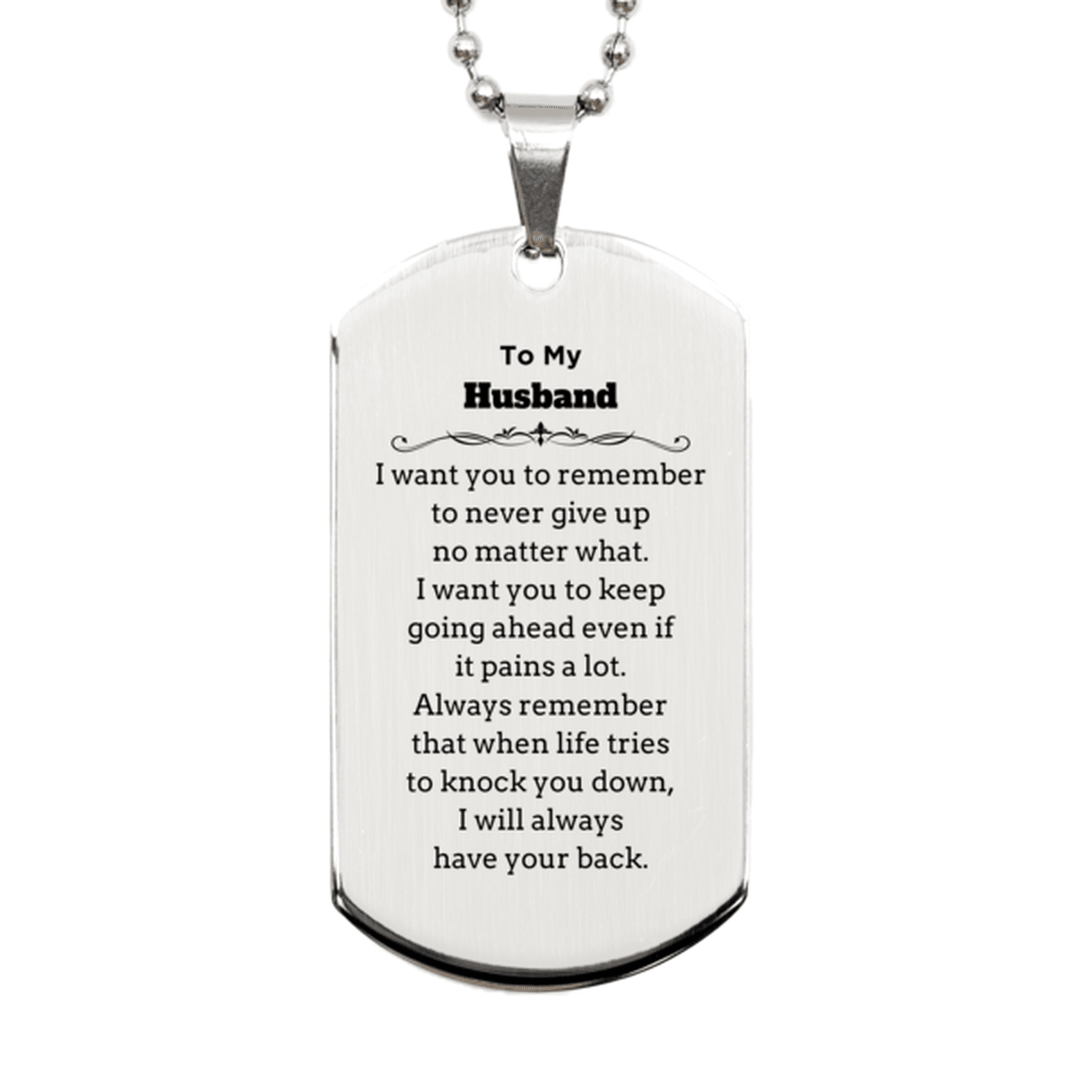 To My Husband Gifts, Never give up no matter what, Inspirational Husband Silver Dog Tag, Encouragement Birthday Christmas Unique Gifts For Husband - Mallard Moon Gift Shop