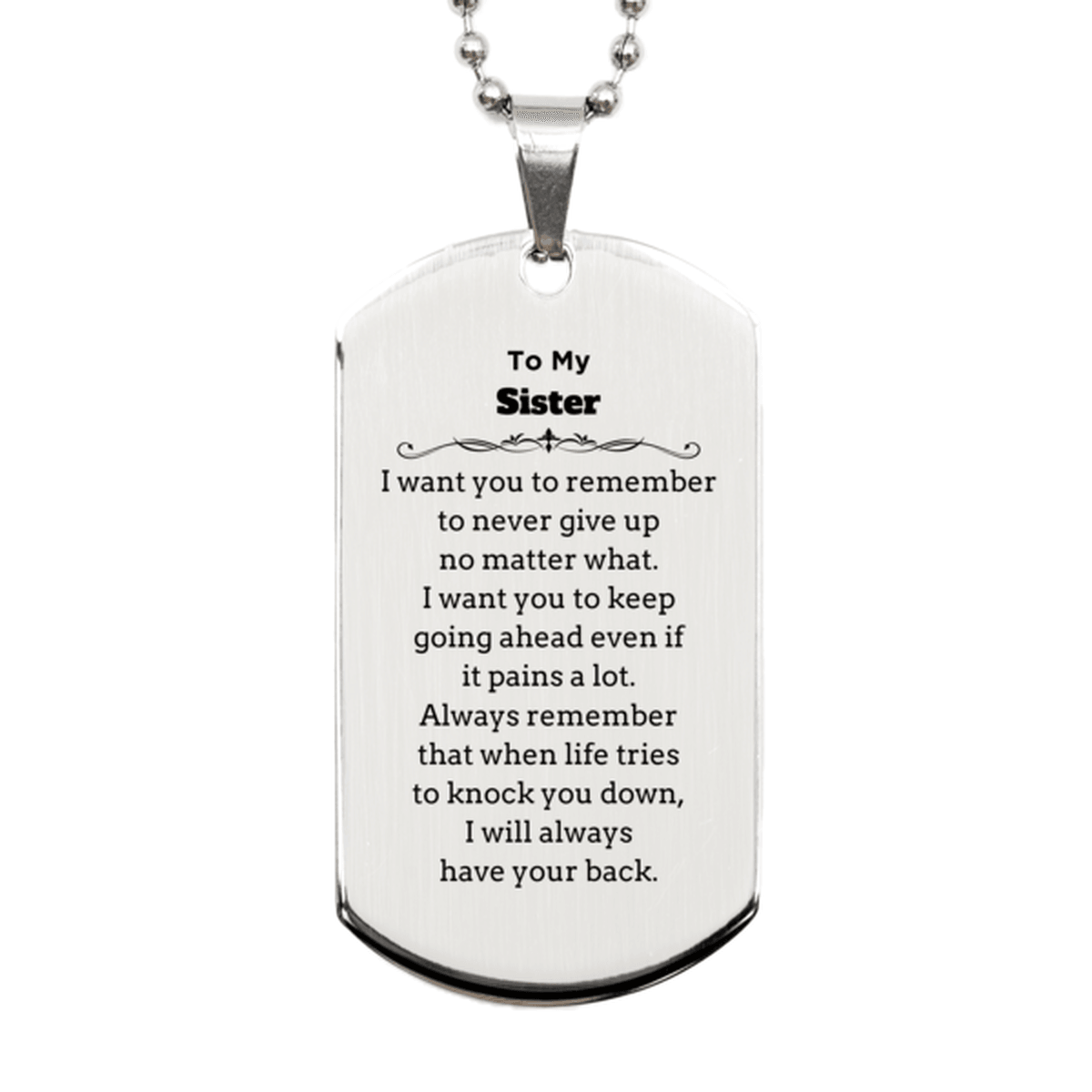 To My Sister Gifts, Never give up no matter what, Inspirational Sister Silver Dog Tag, Encouragement Birthday Christmas Unique Gifts For Sister - Mallard Moon Gift Shop