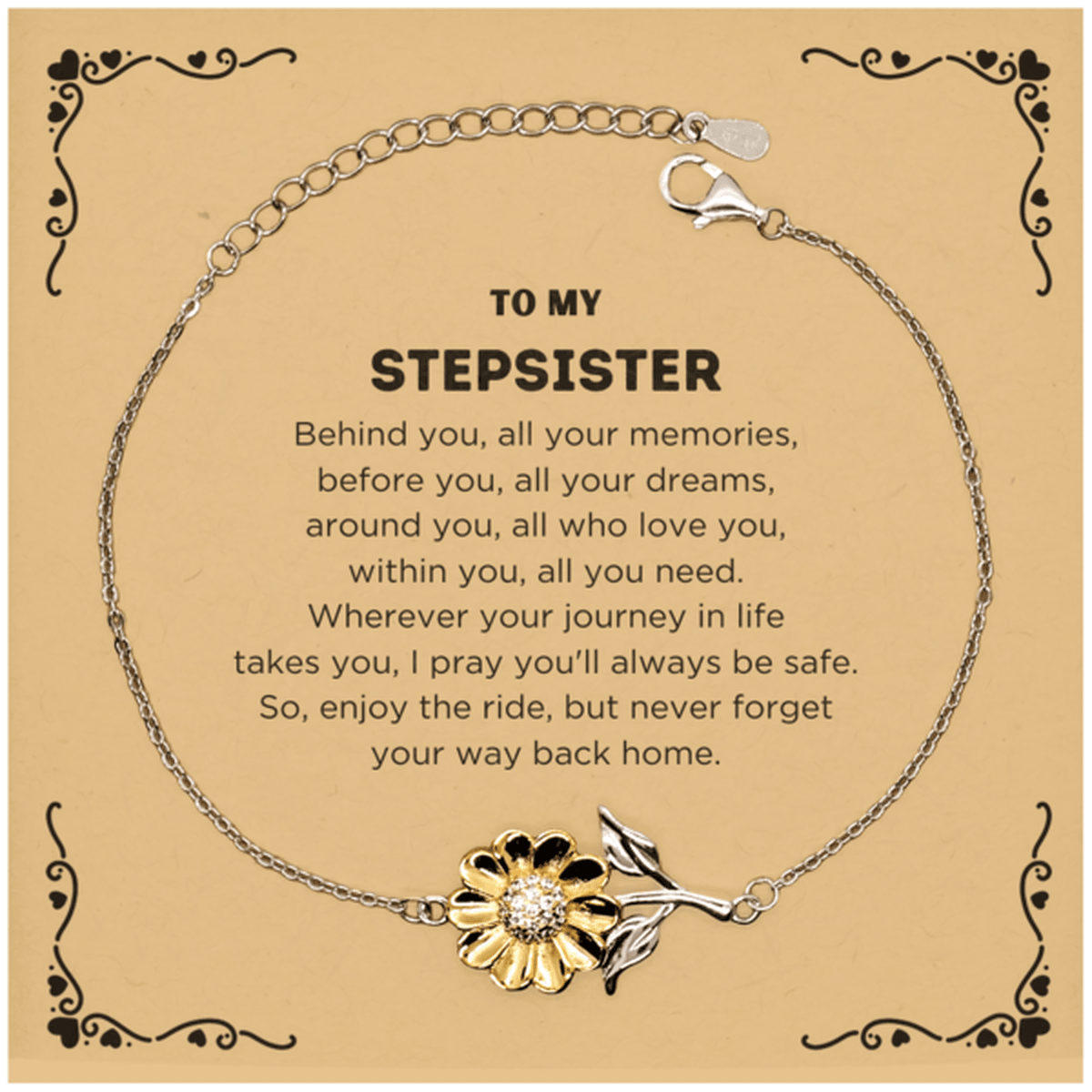 To My Stepsister Gifts, Inspirational Stepsister Sunflower Bracelet, Sentimental Birthday Christmas Unique Gifts For Stepsister Behind you, all your memories, before you, all your dreams, around you, all who love you, within you, all you need - Mallard Moon Gift Shop