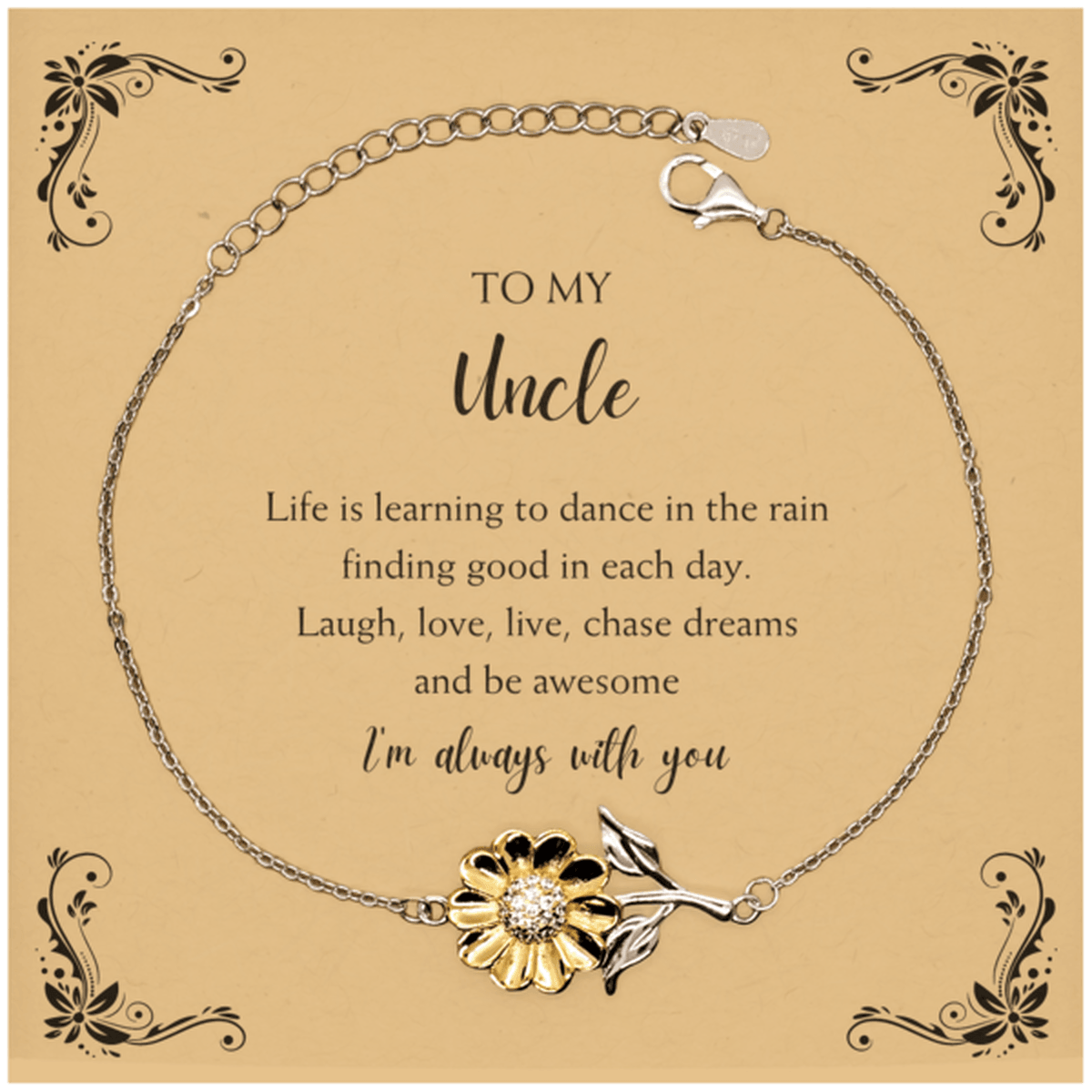 Uncle Christmas Perfect Gifts, Uncle Sunflower Bracelet, Motivational Uncle Message Card Gifts, Birthday Gifts For Uncle, To My Uncle Life is learning to dance in the rain, finding good in each day. I'm always with you - Mallard Moon Gift Shop