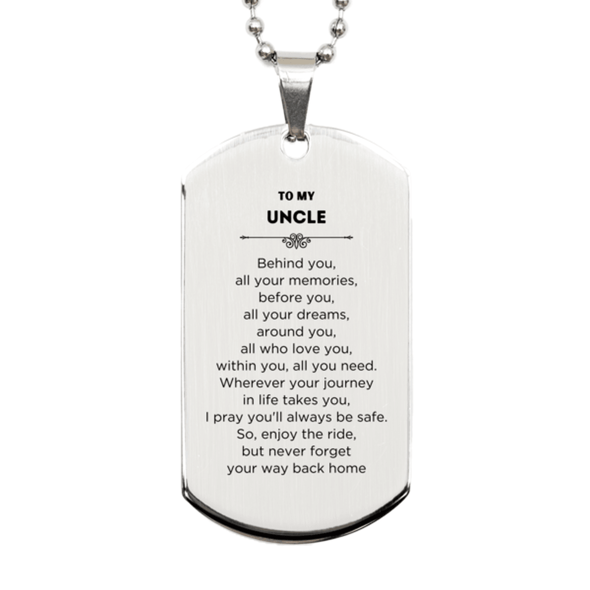 Uncle Silver Dog Tag Necklace Birthday Christmas Gifts Behind you, all your memories, before you, all your dreams - Mallard Moon Gift Shop