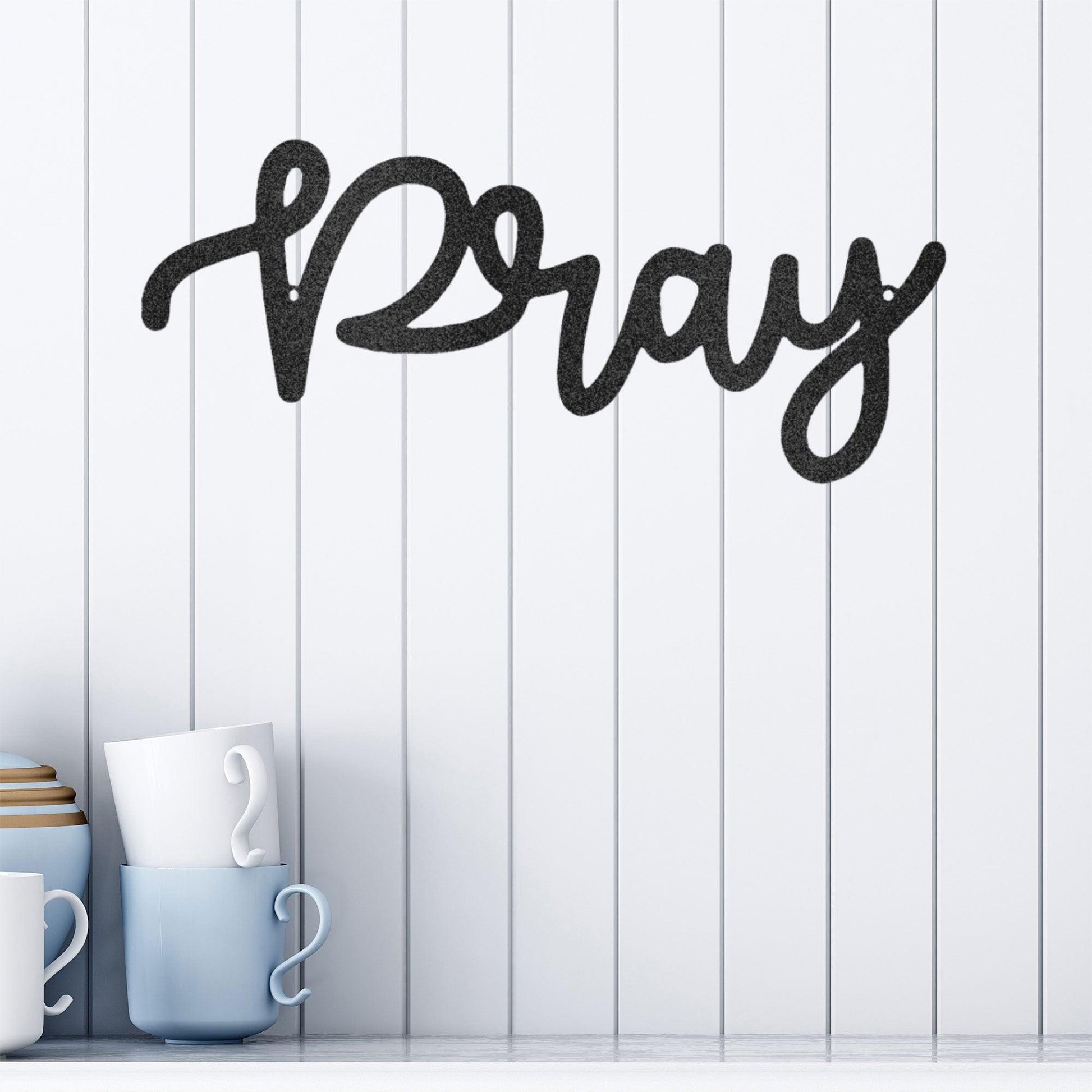 Pray Script Indoor Outdoor Steel Wall Sign - Mallard Moon Gift Shop