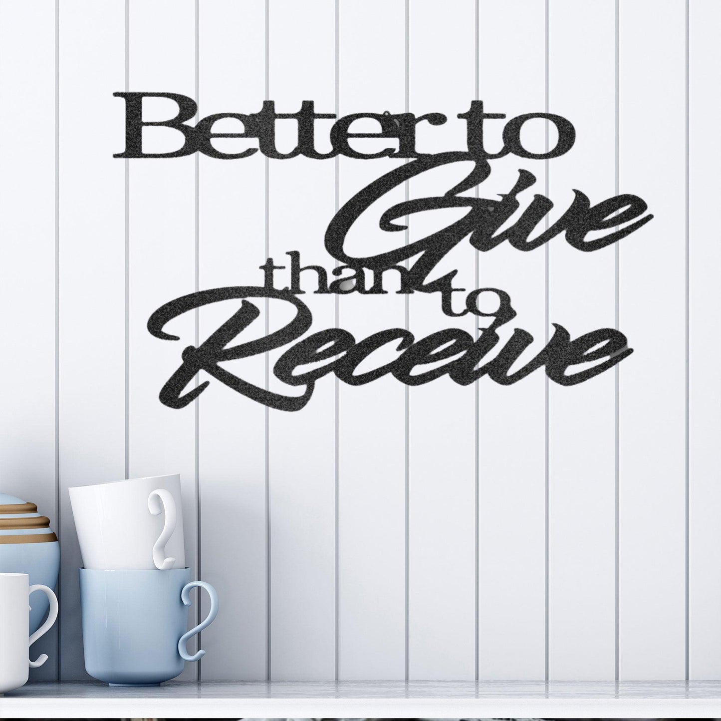 Better to Give Than Receive Quote Indoor Outdoor Steel Wall Sign - Mallard Moon Gift Shop
